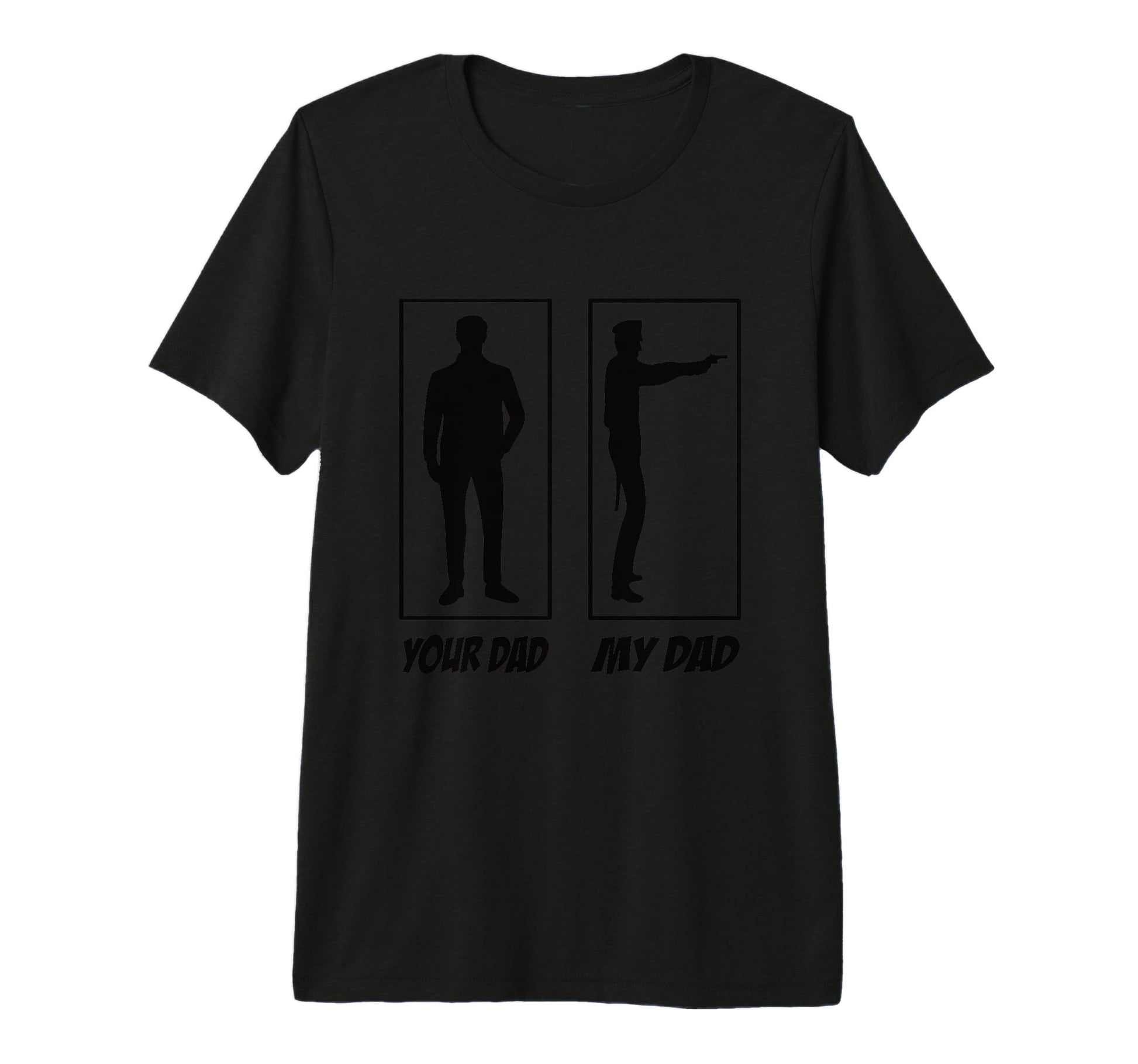 My Dad Your Dad Police Officer Police T-Shirt - Unique Graphic for Adults - T-Shirt, Sweatshirt, Hoodie