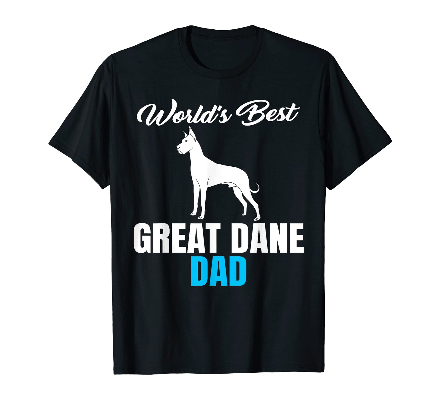 Worlds Best Great Dane Dad Sarcastic T-Shirt - Trendy Graphic Unisex - T-Shirt, Sweatshirt, Hoodie