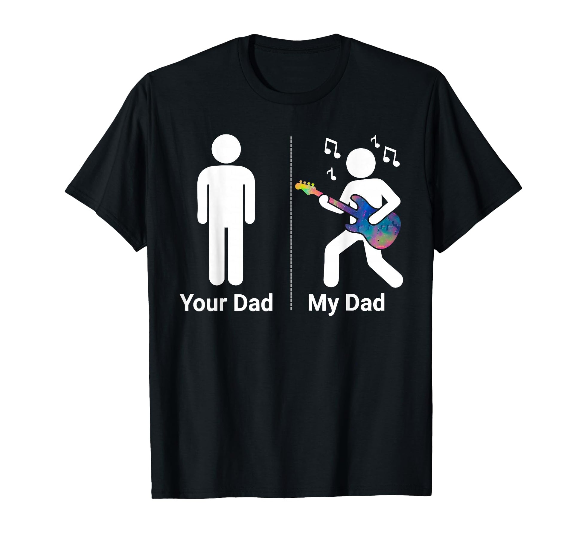 Your Dad My Dad Funny Father Music T-Shirt - Fun Novelty Design Unisex - T-Shirt, Sweatshirt, Hoodie