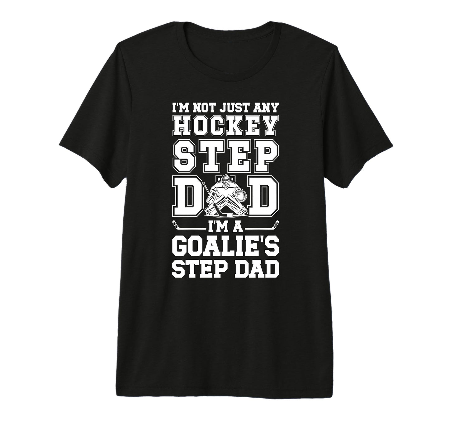 Mens Im Hockey Goalie Step Dad Hockey T-Shirt - Aesthetic Graphic Unisex - T-Shirt, Sweatshirt, Hoodie