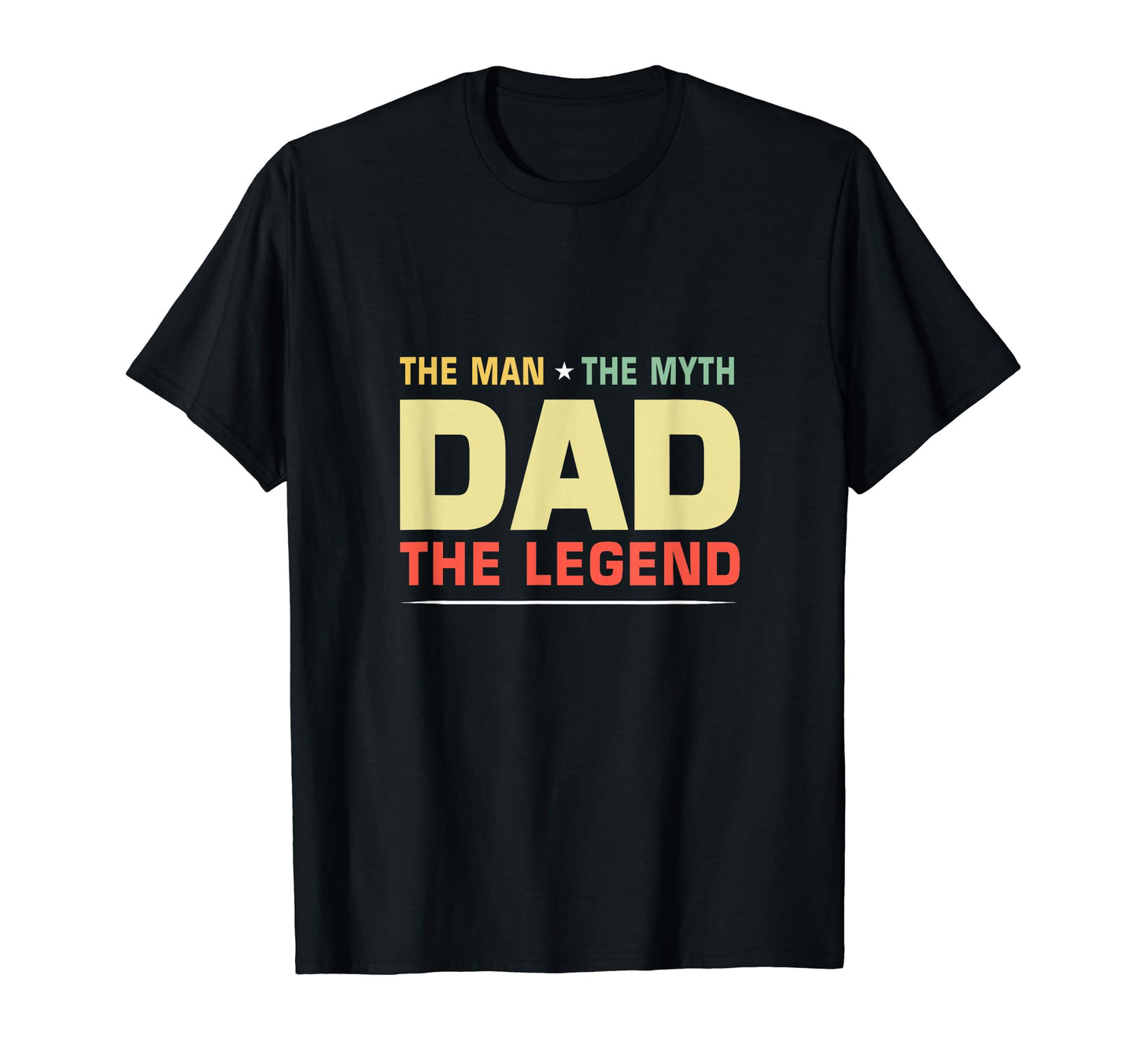 Dad Myth Legend Fathers Day Gift T-Shirt - Novelty Apparel Unisex - T-Shirt, Sweatshirt, Hoodie