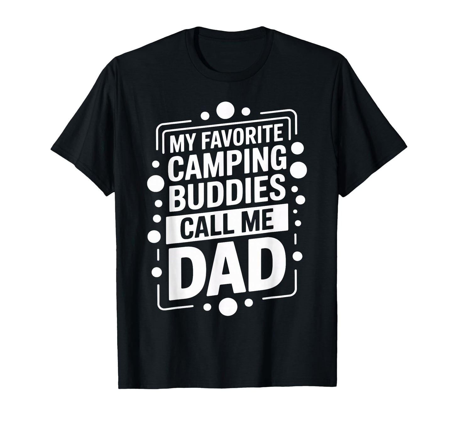 My Favorite Camping Buddies Call Me T-Shirt - Novelty Apparel for Adults - T-Shirt, Sweatshirt, Hoodie