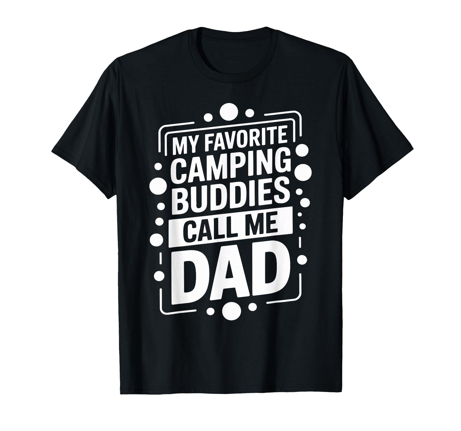 My Favorite Camping Buddies Call Me T-Shirt - Novelty Apparel for Adults - T-Shirt, Sweatshirt, Hoodie