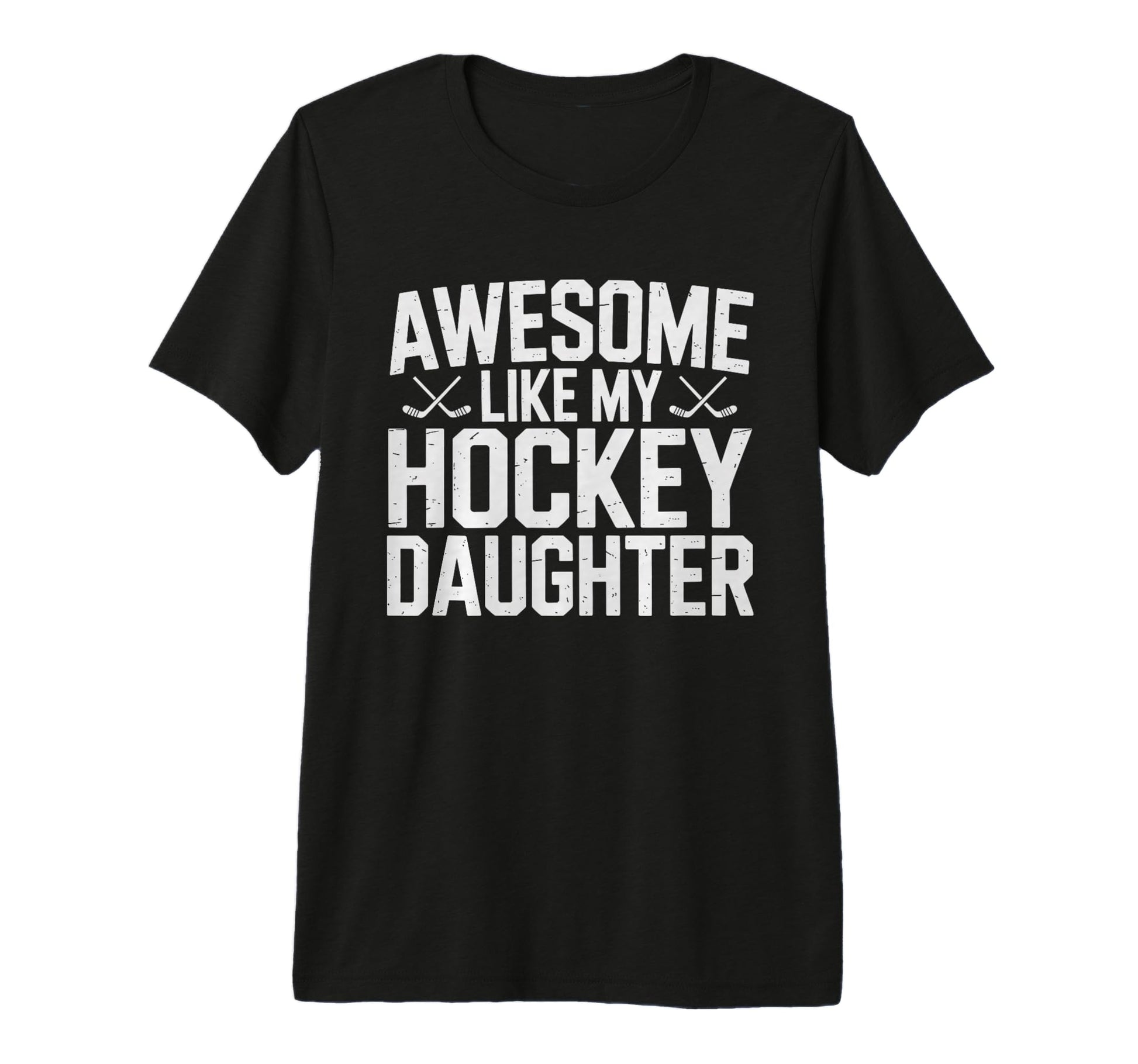 Awesome Like My Hockey Daughter Funny T-Shirt - Custom Art Print Men Women - T-Shirt, Sweatshirt, Hoodie