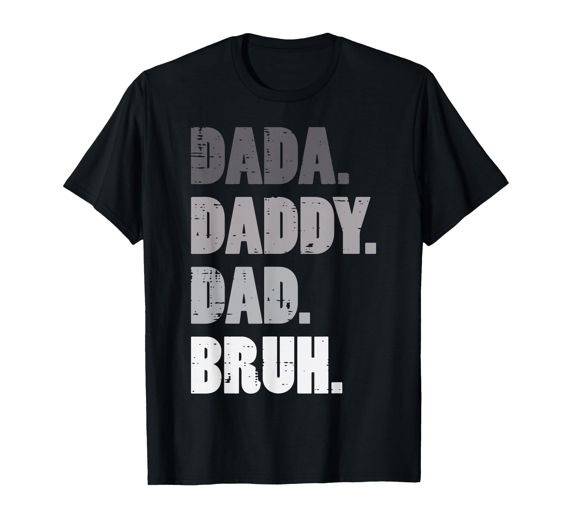 Fathers Day Dada Daddy Dad Bruh Bro T-Shirt - Aesthetic Graphic for Adults - T-Shirt, Sweatshirt, Hoodie