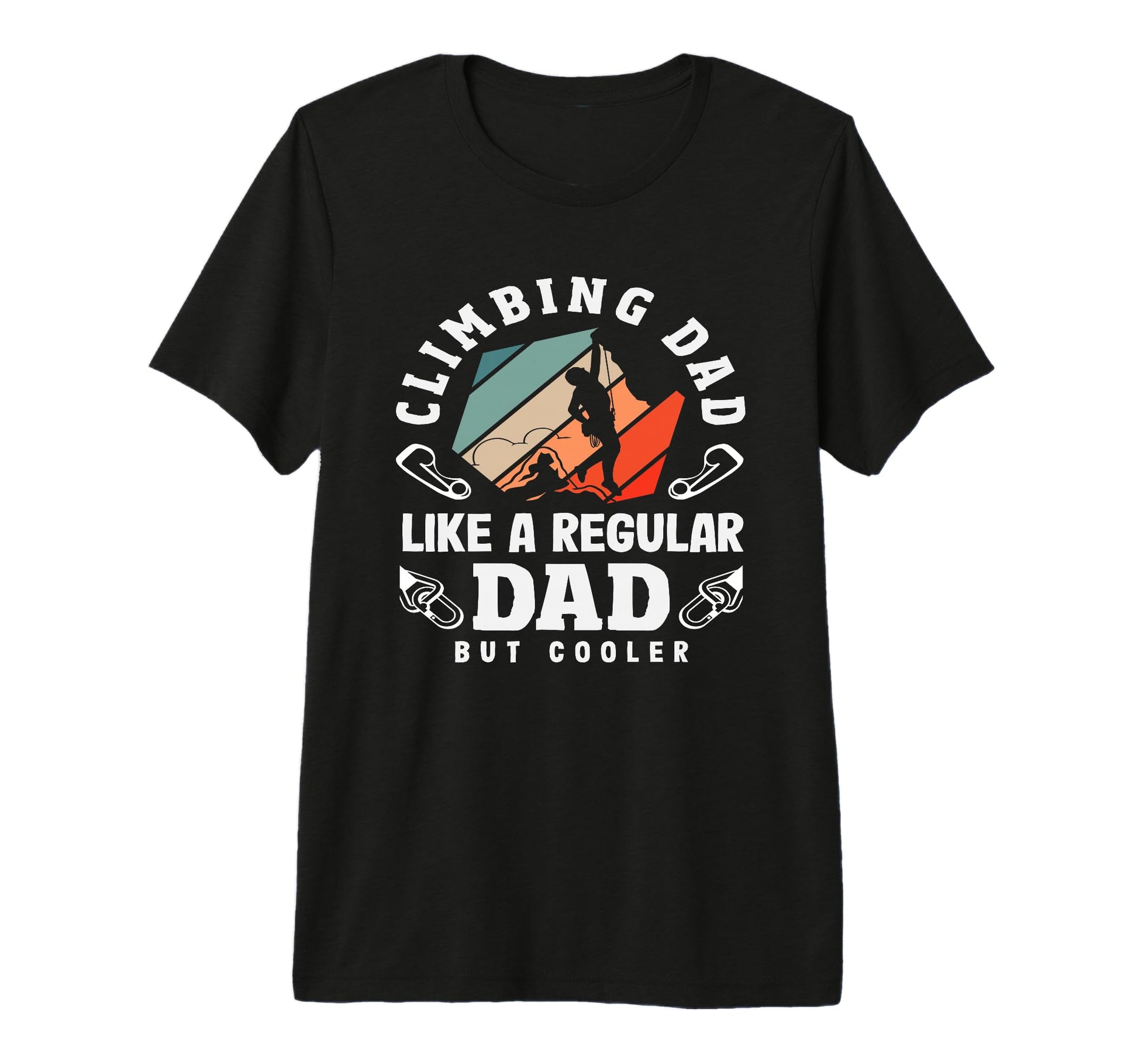 Climbing Dad Like Regular Dad But Cooler T-Shirt - Streetwear Style Unisex - T-Shirt, Sweatshirt, Hoodie