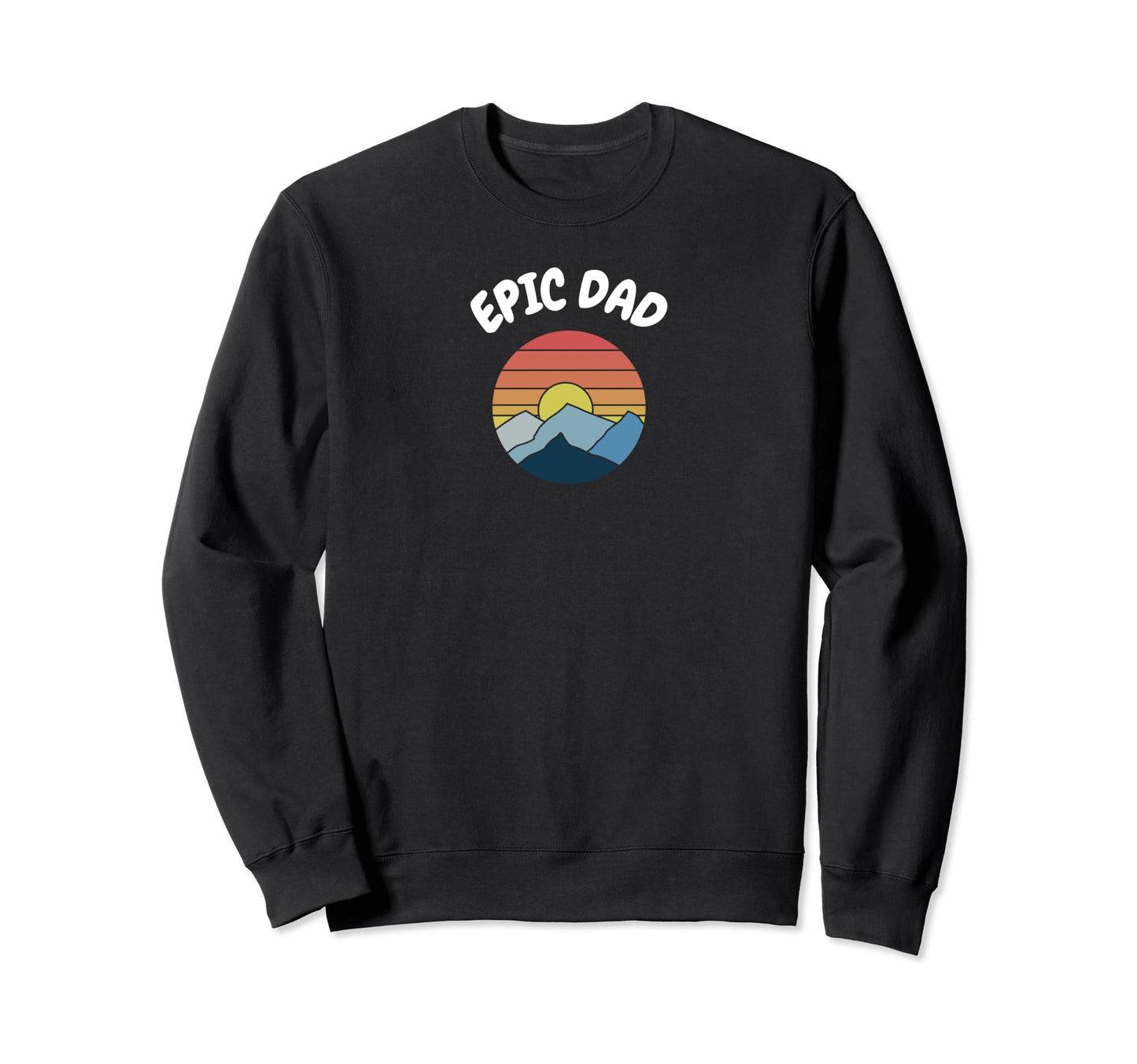 Epic Dad Hunting Fishing Camping Sweatshirt - Streetwear Style Unisex - T-Shirt, Sweatshirt, Hoodie