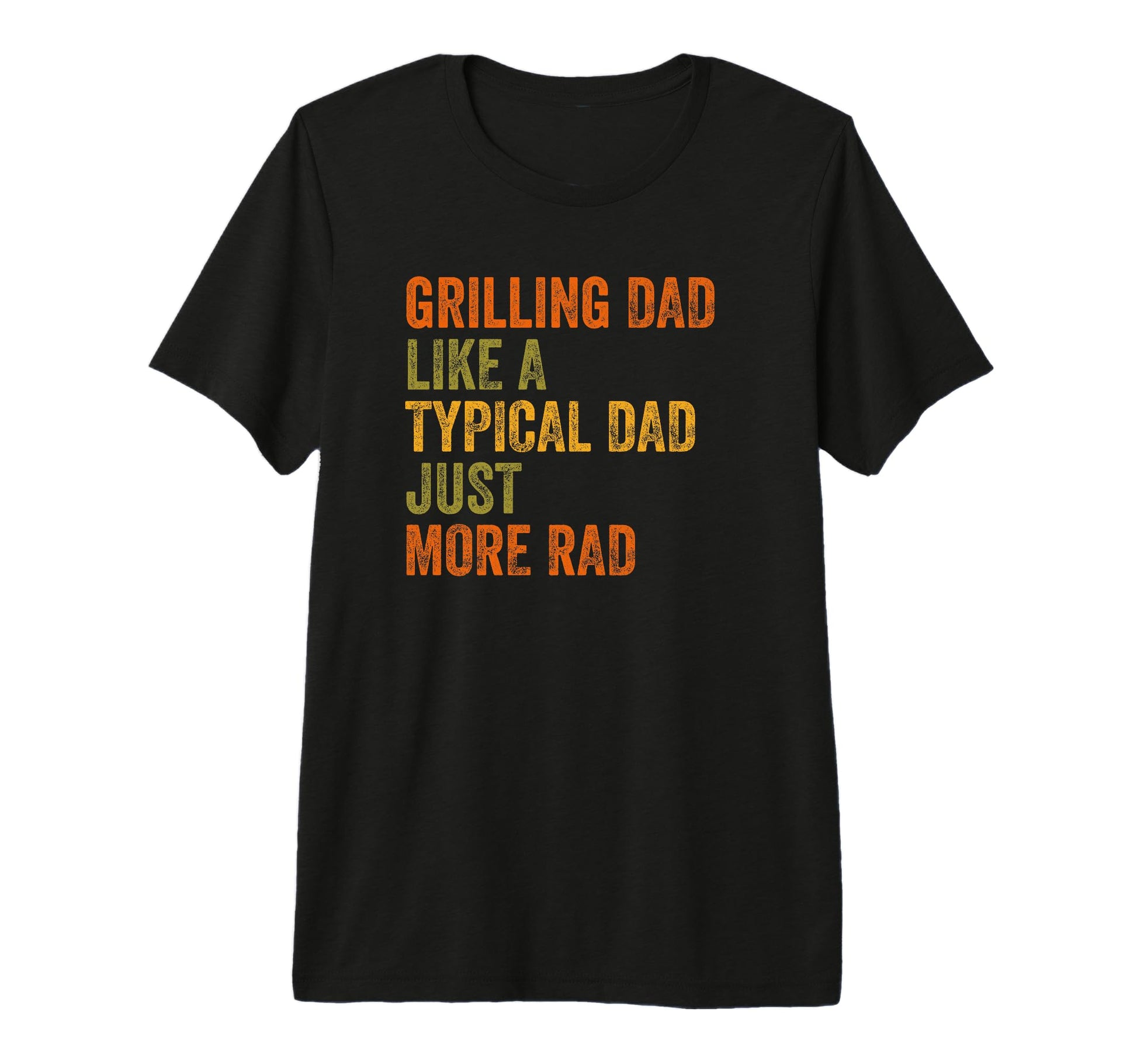 Grilling Dad Just More Rad Text Tri T-Shirt - Streetwear Style Men Women - T-Shirt, Sweatshirt, Hoodie