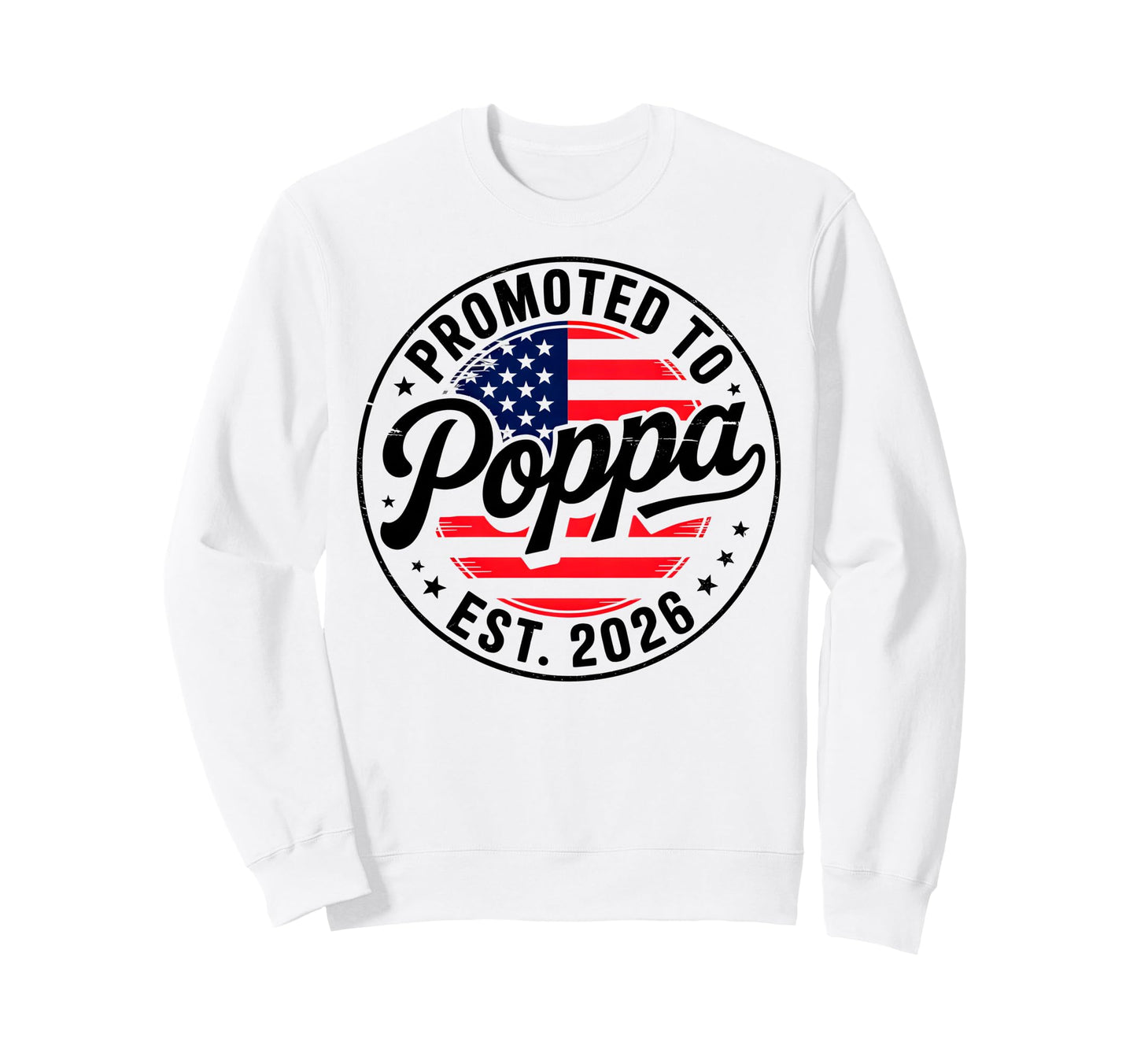 Promoted To Poppa Est 2026 Usa Sweatshirt - Aesthetic Graphic for Adults - T-Shirt, Sweatshirt, Hoodie