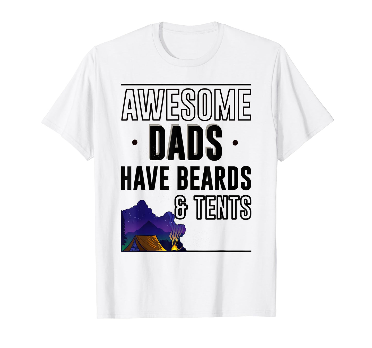Awesome Dads Have Beards And Tents T-Shirt - Minimalist Print Unisex - T-Shirt, Sweatshirt, Hoodie