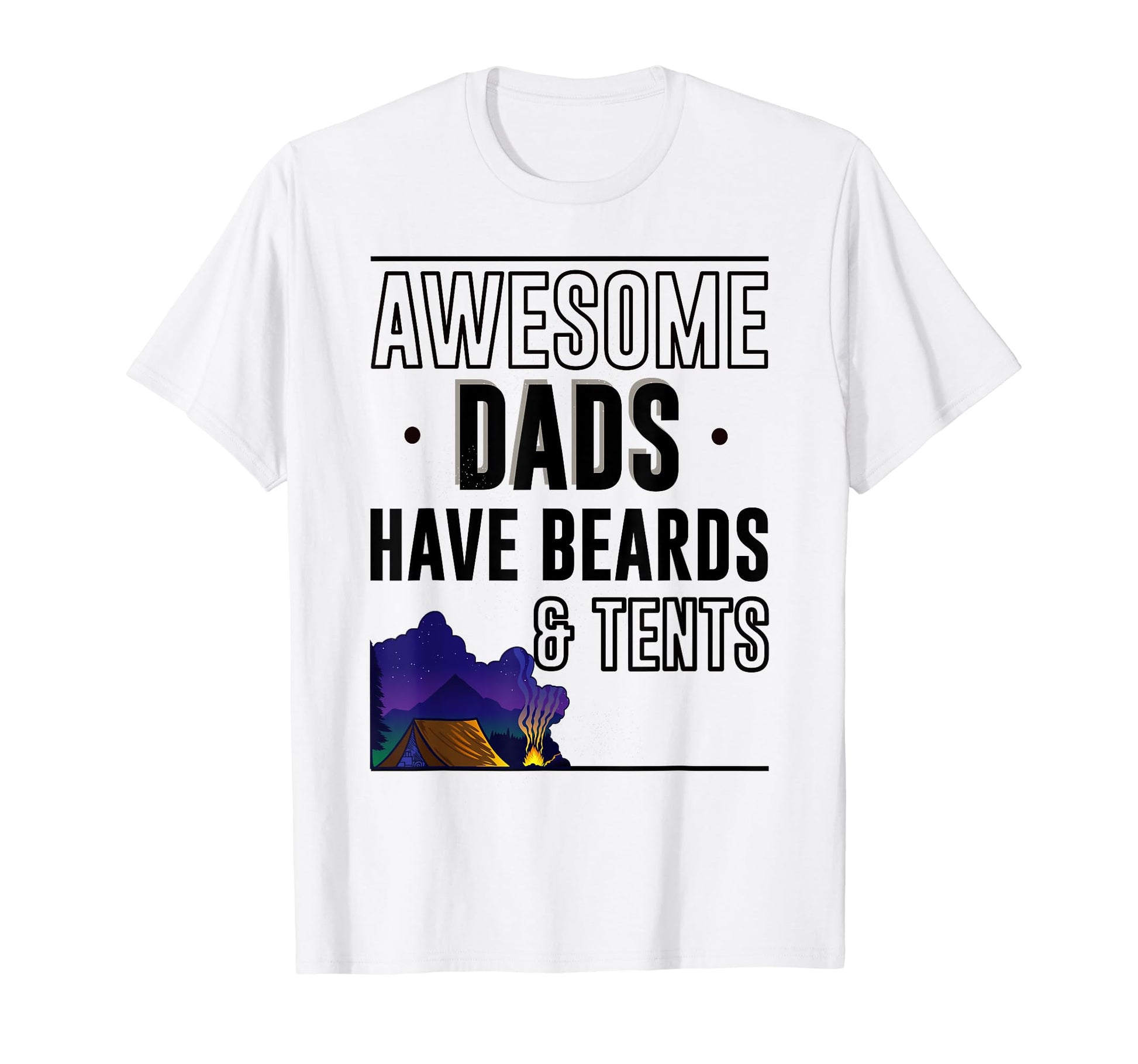 Awesome Dads Have Beards And Tents T-Shirt - Minimalist Print Unisex - T-Shirt, Sweatshirt, Hoodie