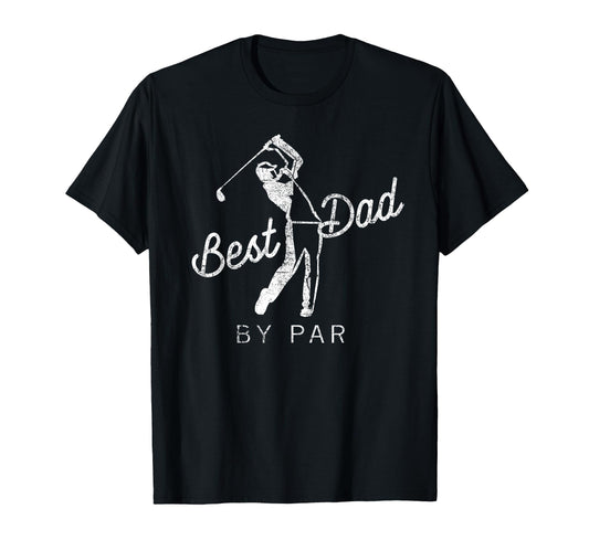 Best Dad Par Funny Father Golf T-Shirt - Casual Everyday Wear Unisex - T-Shirt, Sweatshirt, Hoodie