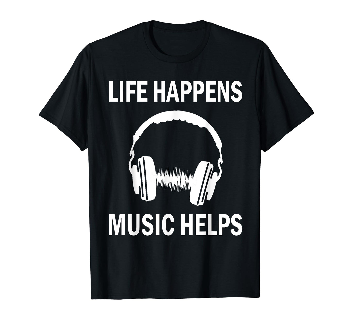 Music Life Funny Edm Rock Pop Dance Lover T-Shirt - Graphic Print Unisex - T-Shirt, Sweatshirt, Hoodie