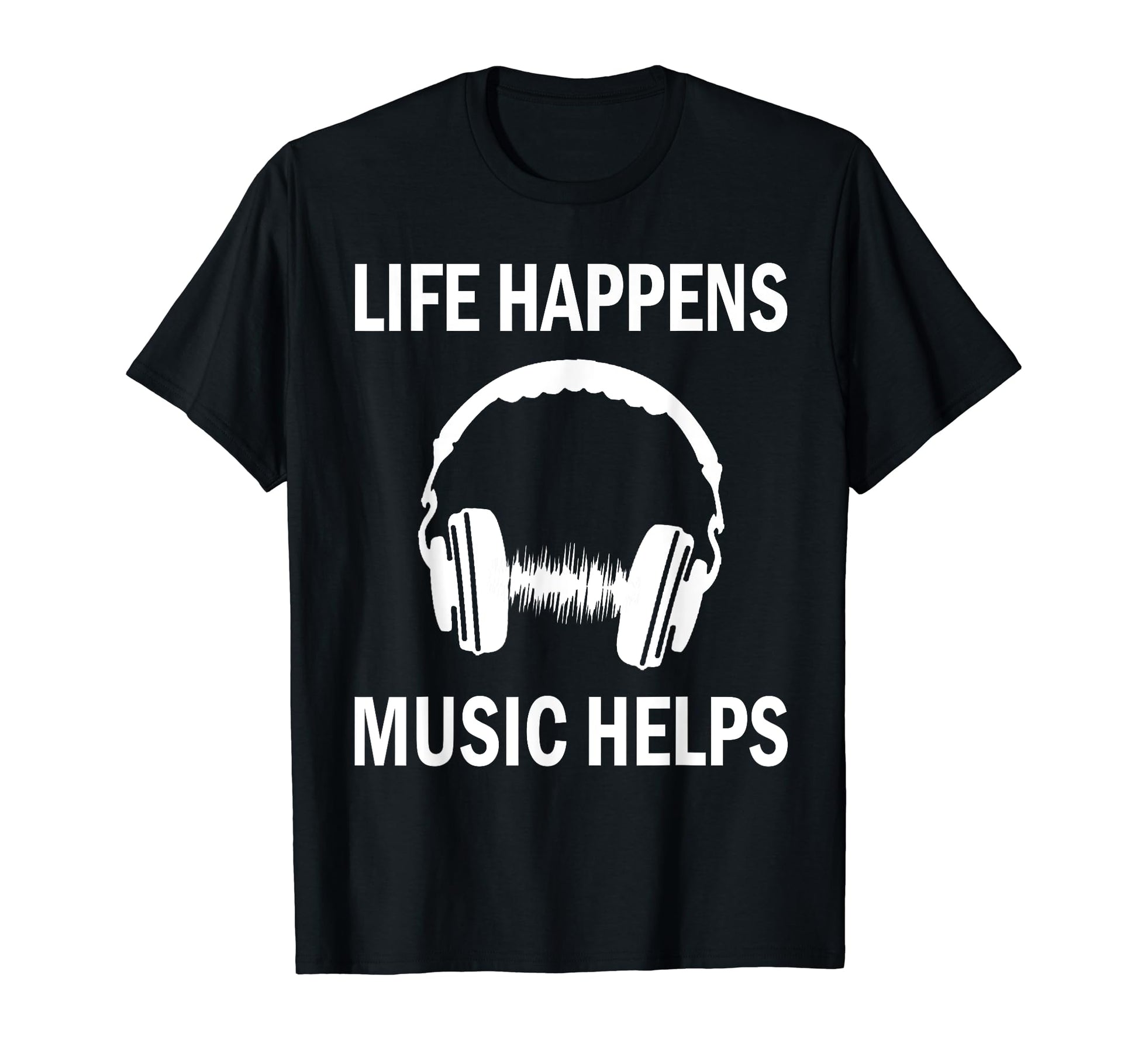 Music Life Funny Edm Rock Pop Dance Lover T-Shirt - Graphic Print Unisex - T-Shirt, Sweatshirt, Hoodie