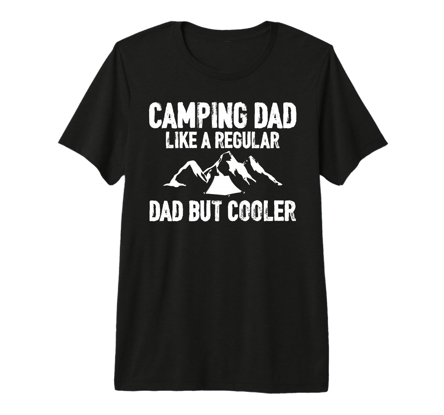 Camping Dad Like Regular Dad But Cooler T-Shirt - Graphic Print for Adults - T-Shirt, Sweatshirt, Hoodie