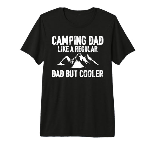 Camping Dad Like Regular Dad But Cooler T-Shirt - Graphic Print for Adults - T-Shirt, Sweatshirt, Hoodie