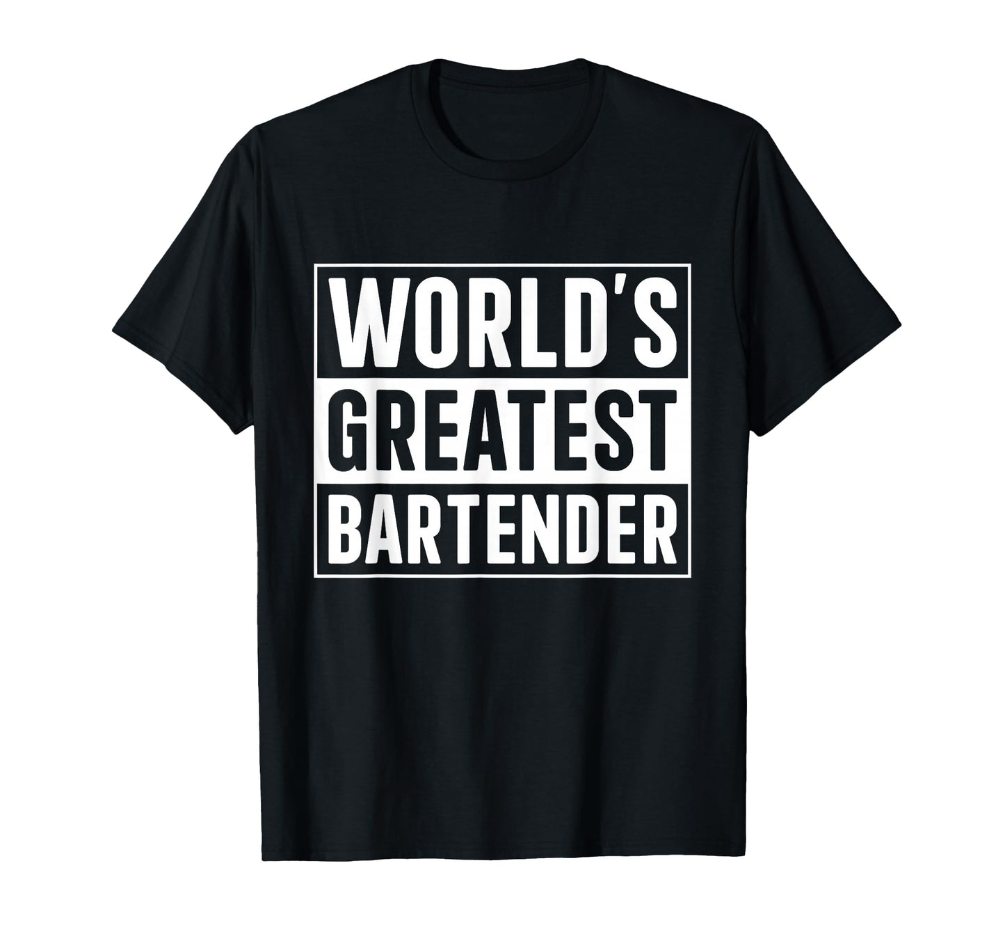 Best Bartender Worlds Greatest T-Shirt - Fun Novelty Design Unisex - T-Shirt, Sweatshirt, Hoodie