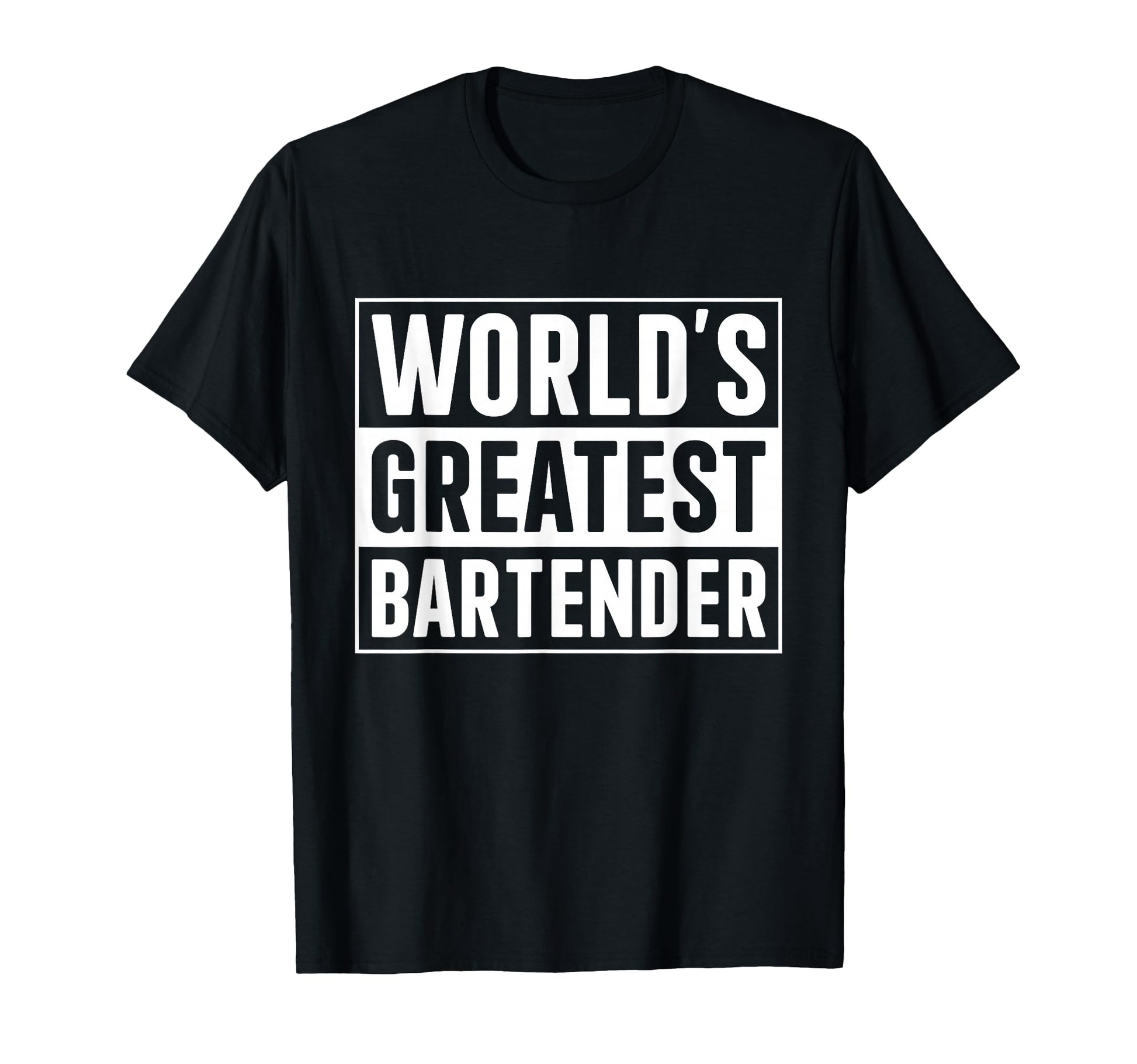Best Bartender Worlds Greatest T-Shirt - Fun Novelty Design Unisex - T-Shirt, Sweatshirt, Hoodie