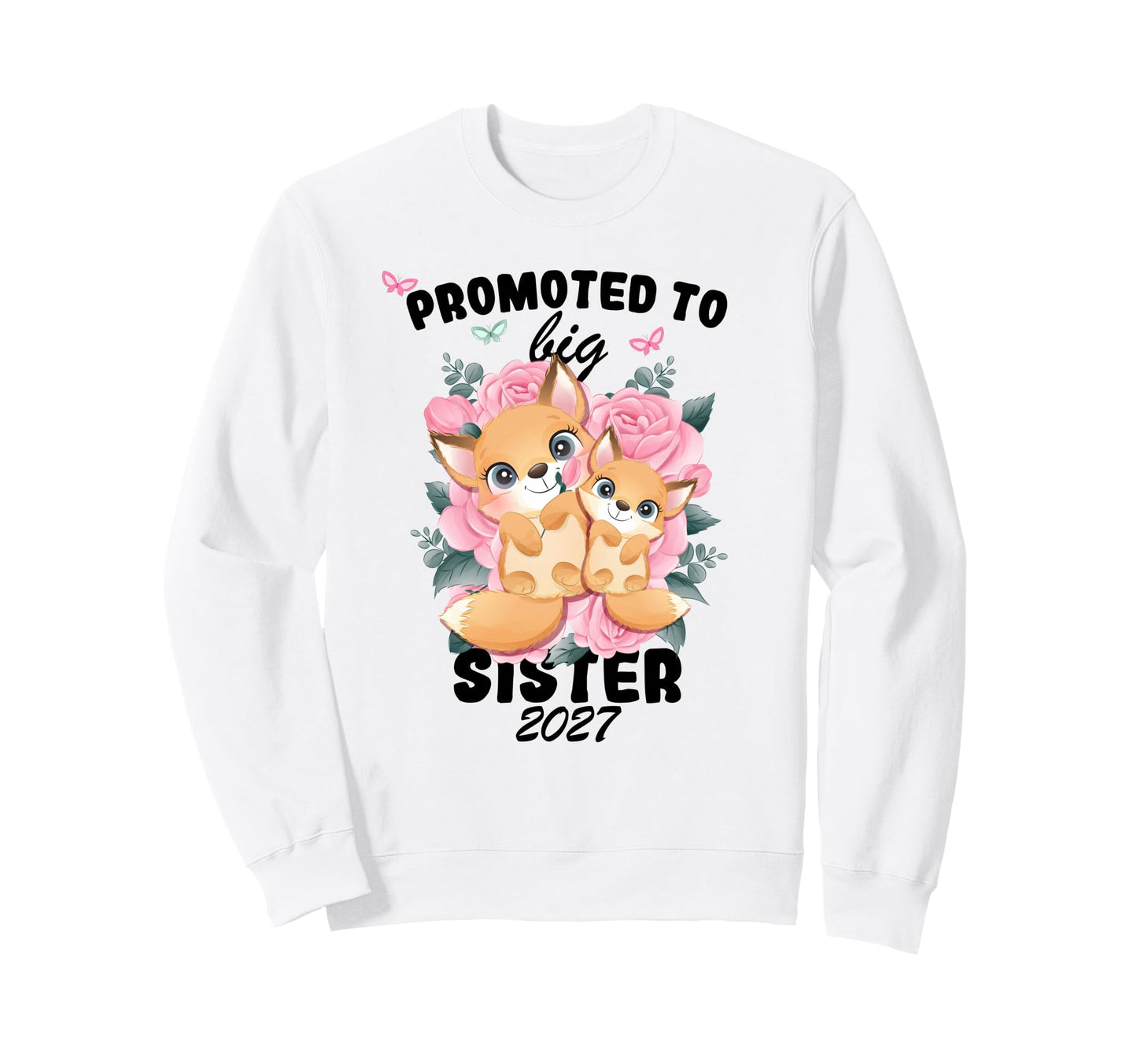 Promoted To Big Sister 2027 Sweatshirt - Casual Everyday Wear Unisex - T-Shirt, Sweatshirt, Hoodie
