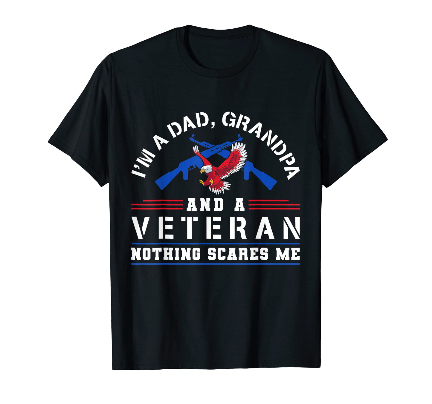 Im Dad Grandpa And Veteran Nothing T-Shirt - Streetwear Style for Adults - T-Shirt, Sweatshirt, Hoodie