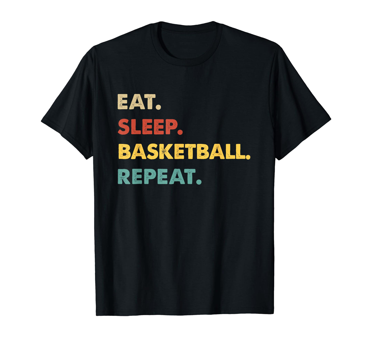 Eat Sleep Basketball Repeat Funny T-Shirt - Trendy Graphic Unisex - T-Shirt, Sweatshirt, Hoodie
