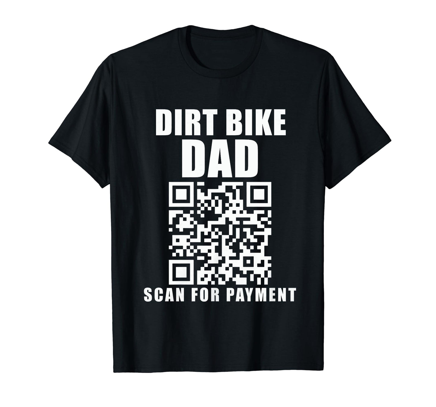 Funny Dirt Bike Dad Scan Payment T-Shirt - Novelty Apparel Men Women - T-Shirt, Sweatshirt, Hoodie