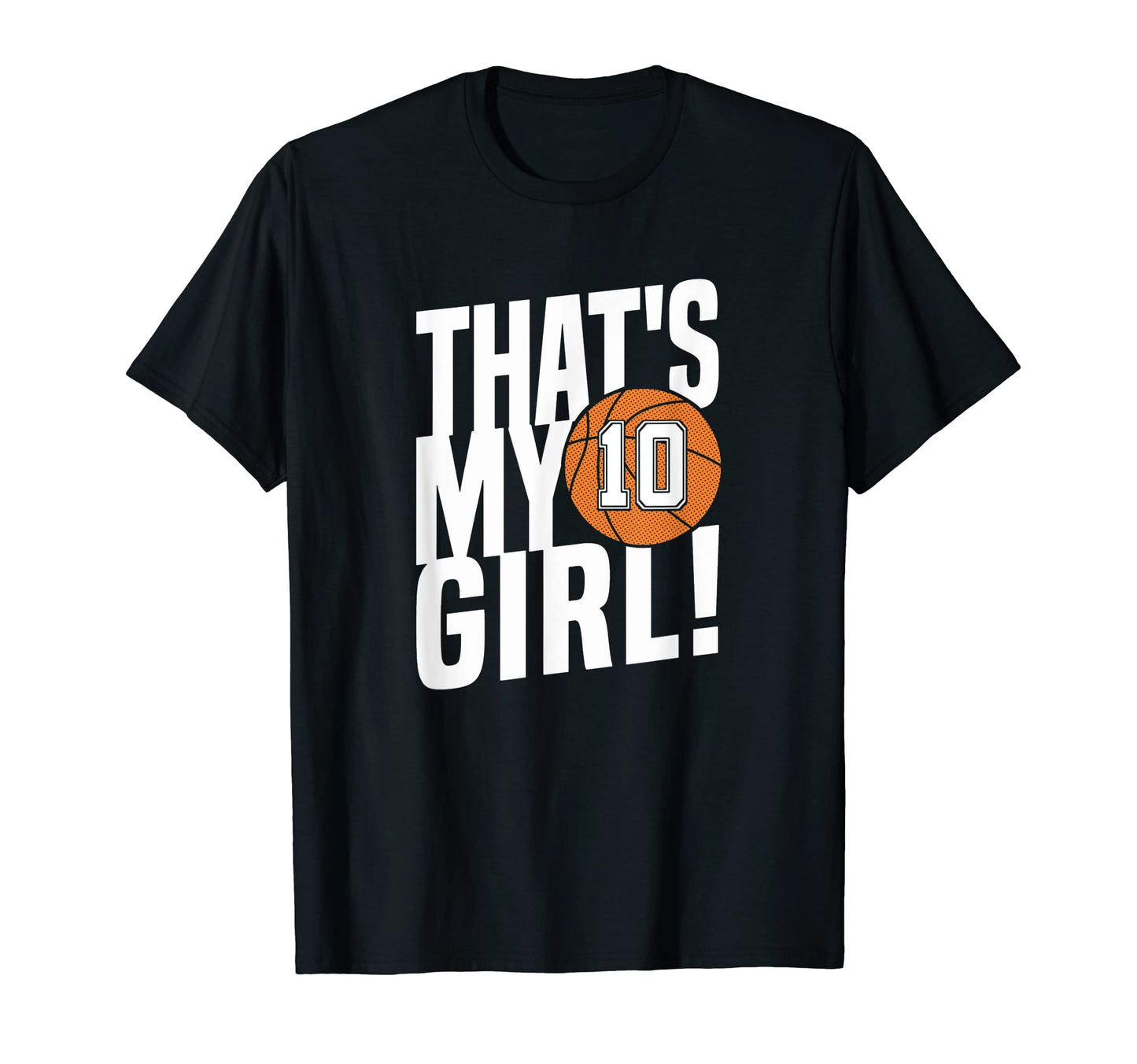 Number Ten Thats My 10 Basketball T-Shirt - Streetwear Style for Adults - T-Shirt, Sweatshirt, Hoodie