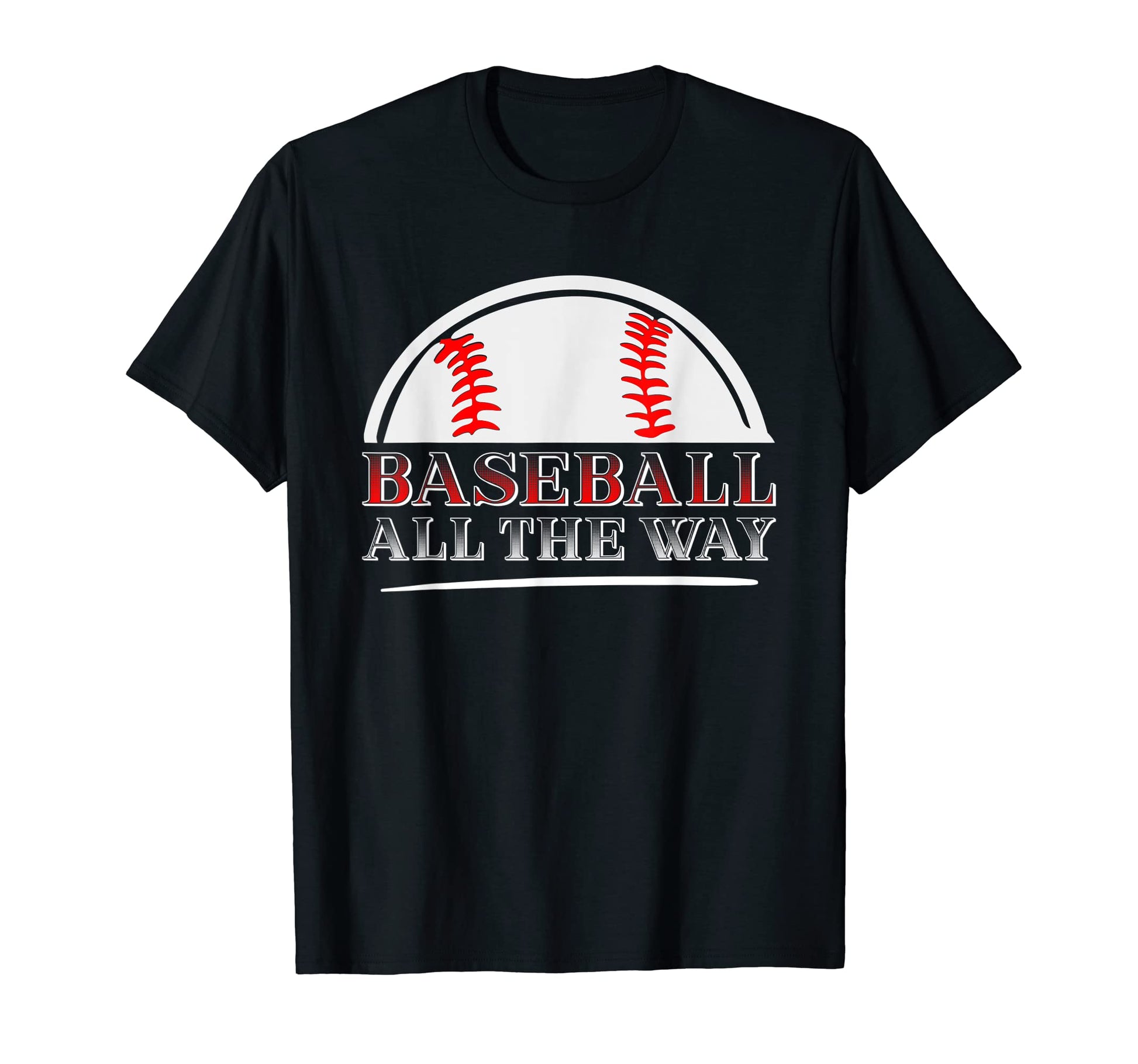 Baseball All Way Baseball Player Baseball T-Shirt - Graphic Print Unisex - T-Shirt, Sweatshirt, Hoodie