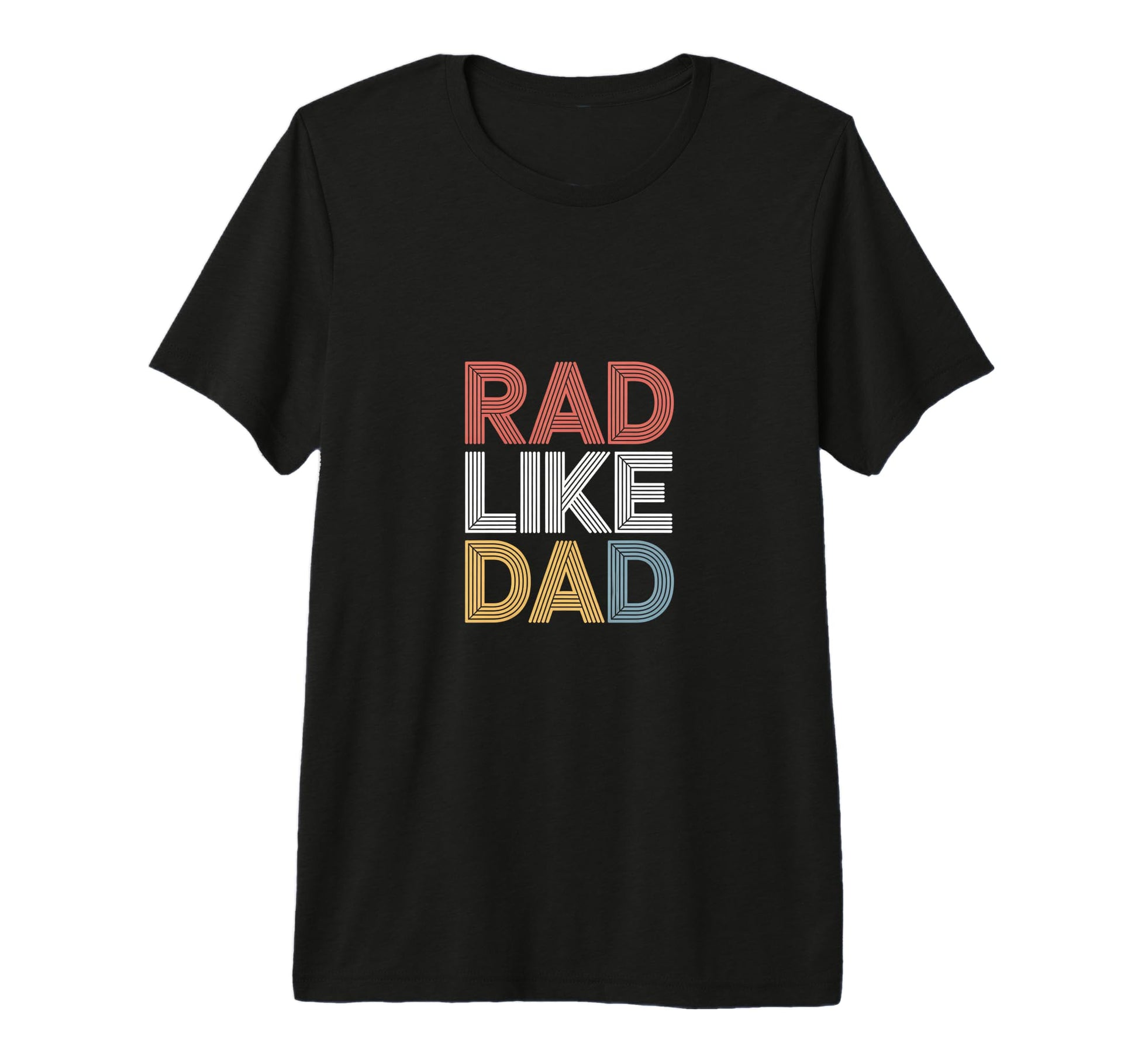 Rad Like Dad Bold And Playful T-Shirt - Novelty Apparel for Adults - T-Shirt, Sweatshirt, Hoodie