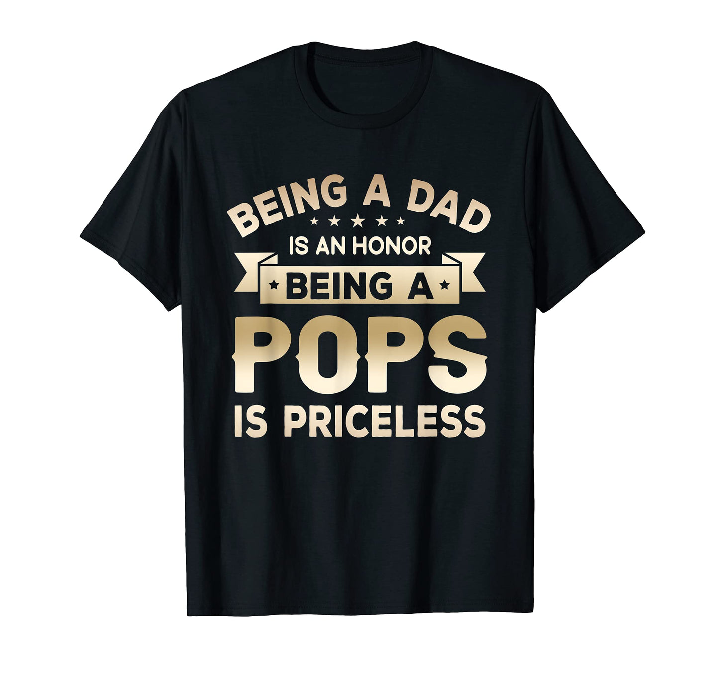 Mens Being Dad Is Honor Being Pops Is T-Shirt - Trendy Graphic Unisex - T-Shirt, Sweatshirt, Hoodie