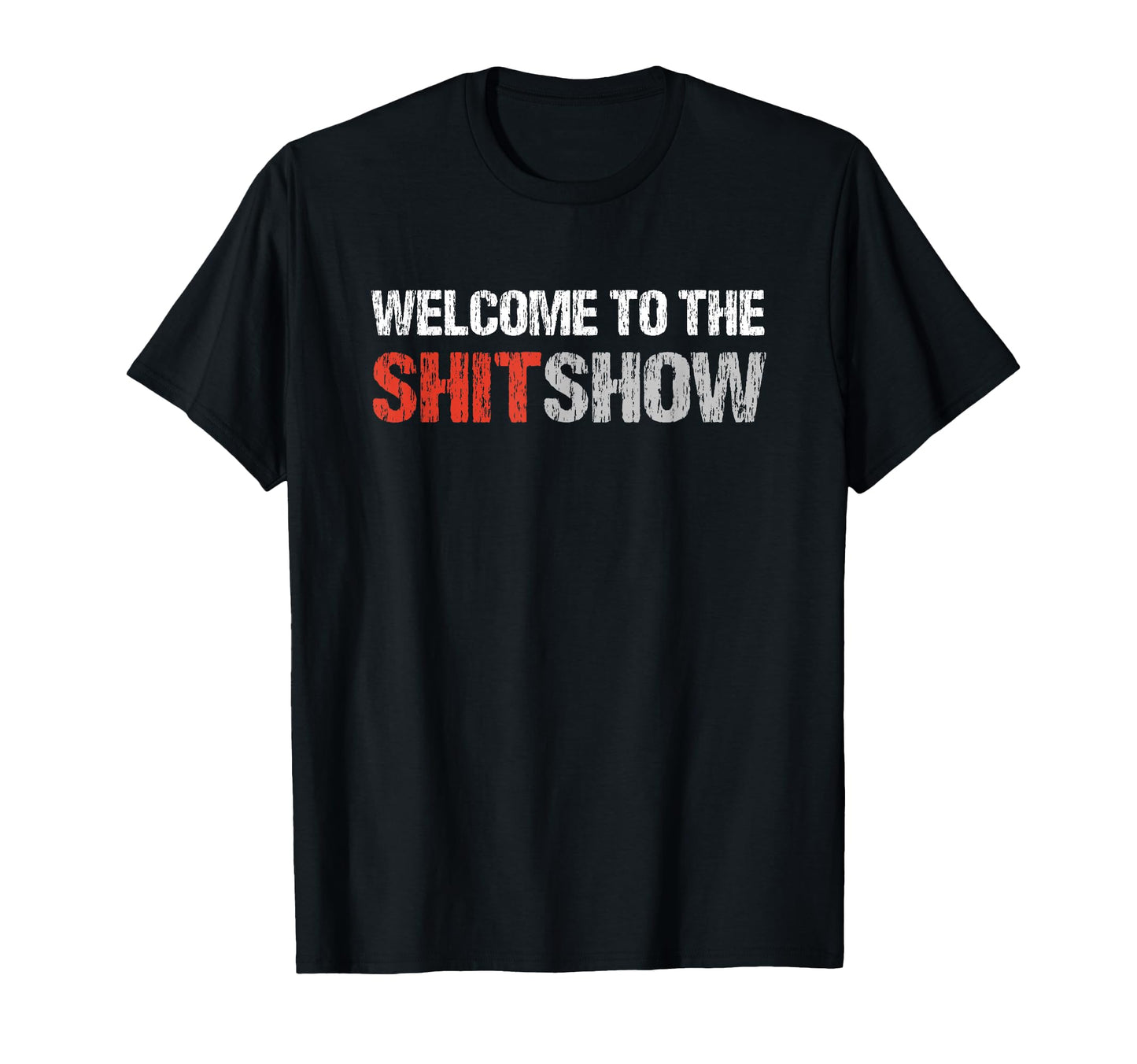 Welcome To Shit Show Vulgar T-Shirt - Aesthetic Graphic for Adults - T-Shirt, Sweatshirt, Hoodie