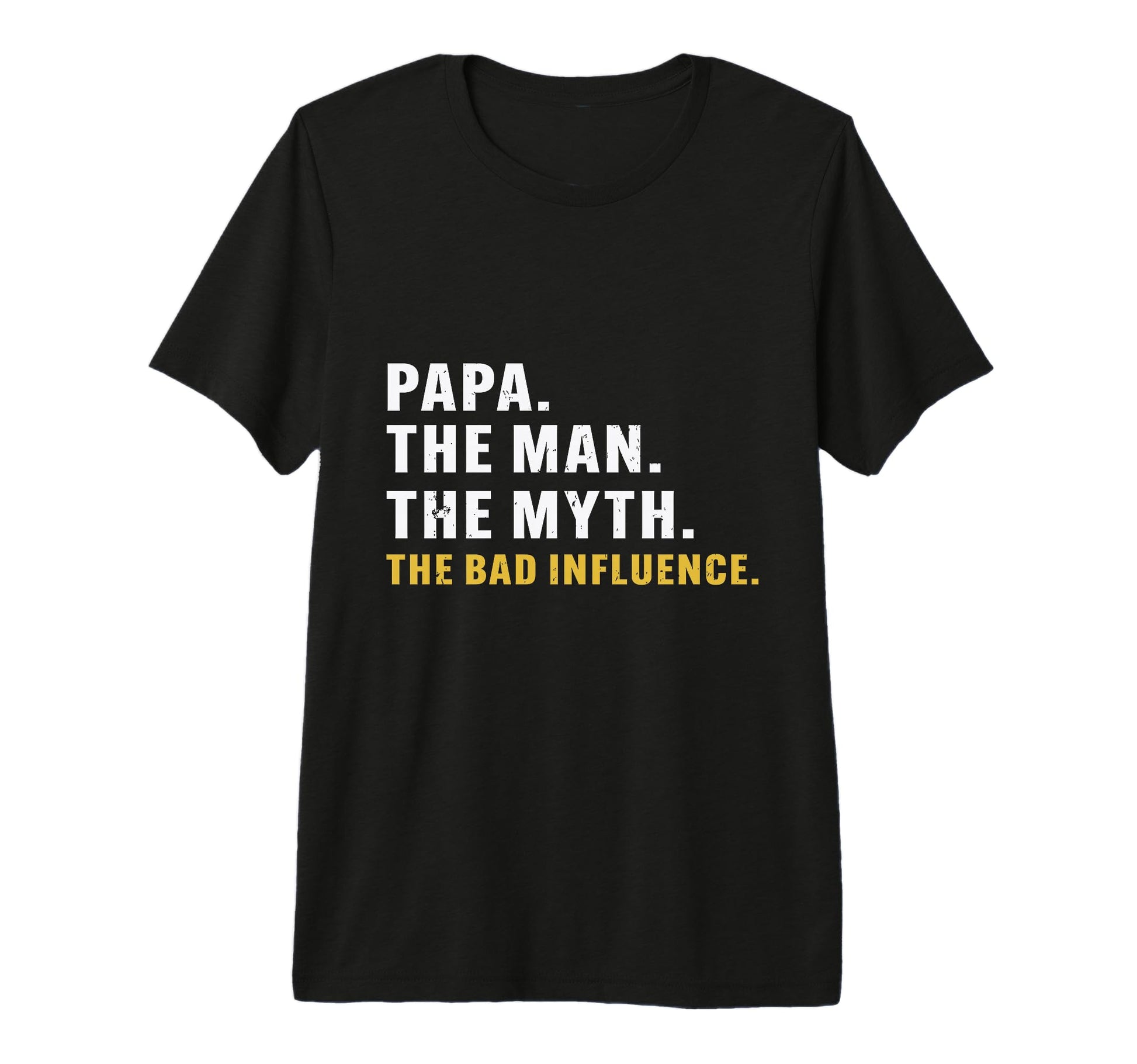 Fathers Day Papa Myth Bad Influence Tri T-Shirt - Trendy Graphic Unisex - T-Shirt, Sweatshirt, Hoodie