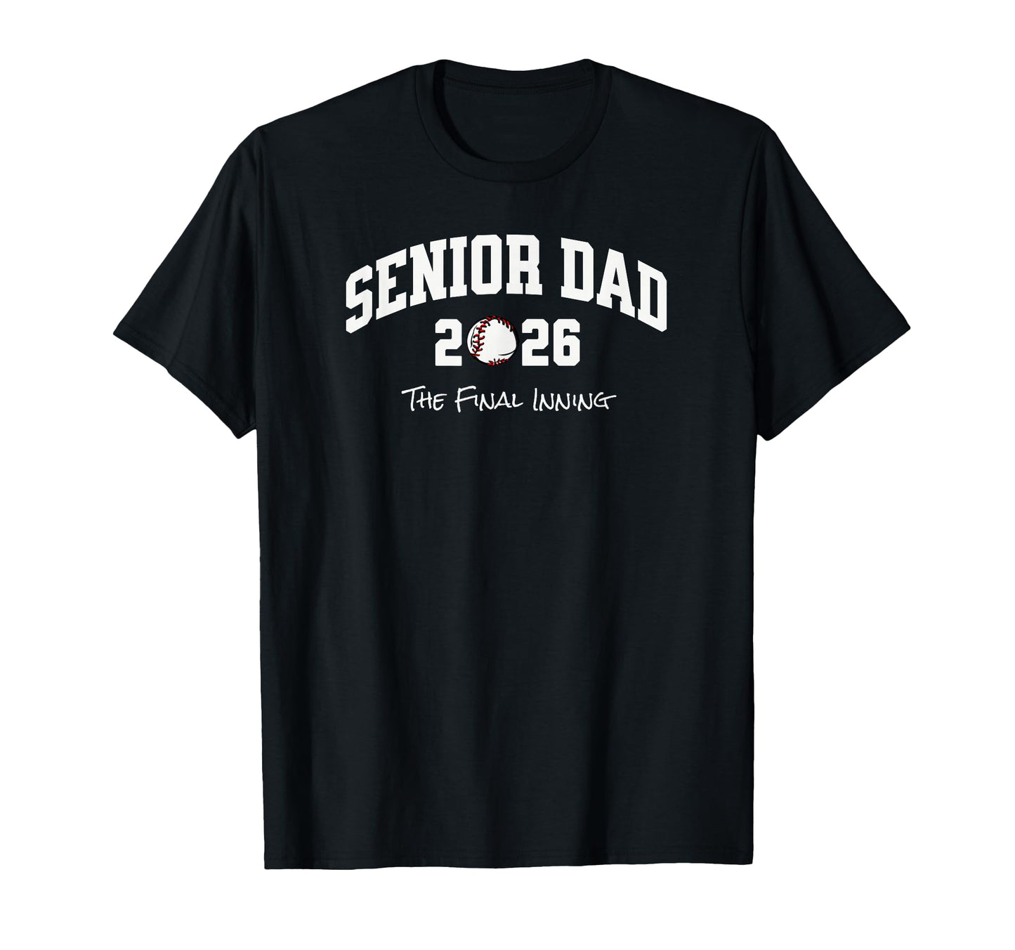 Baseball Senior Dad 2026 Final Inning T-Shirt - Streetwear Style for Adults - T-Shirt, Sweatshirt, Hoodie