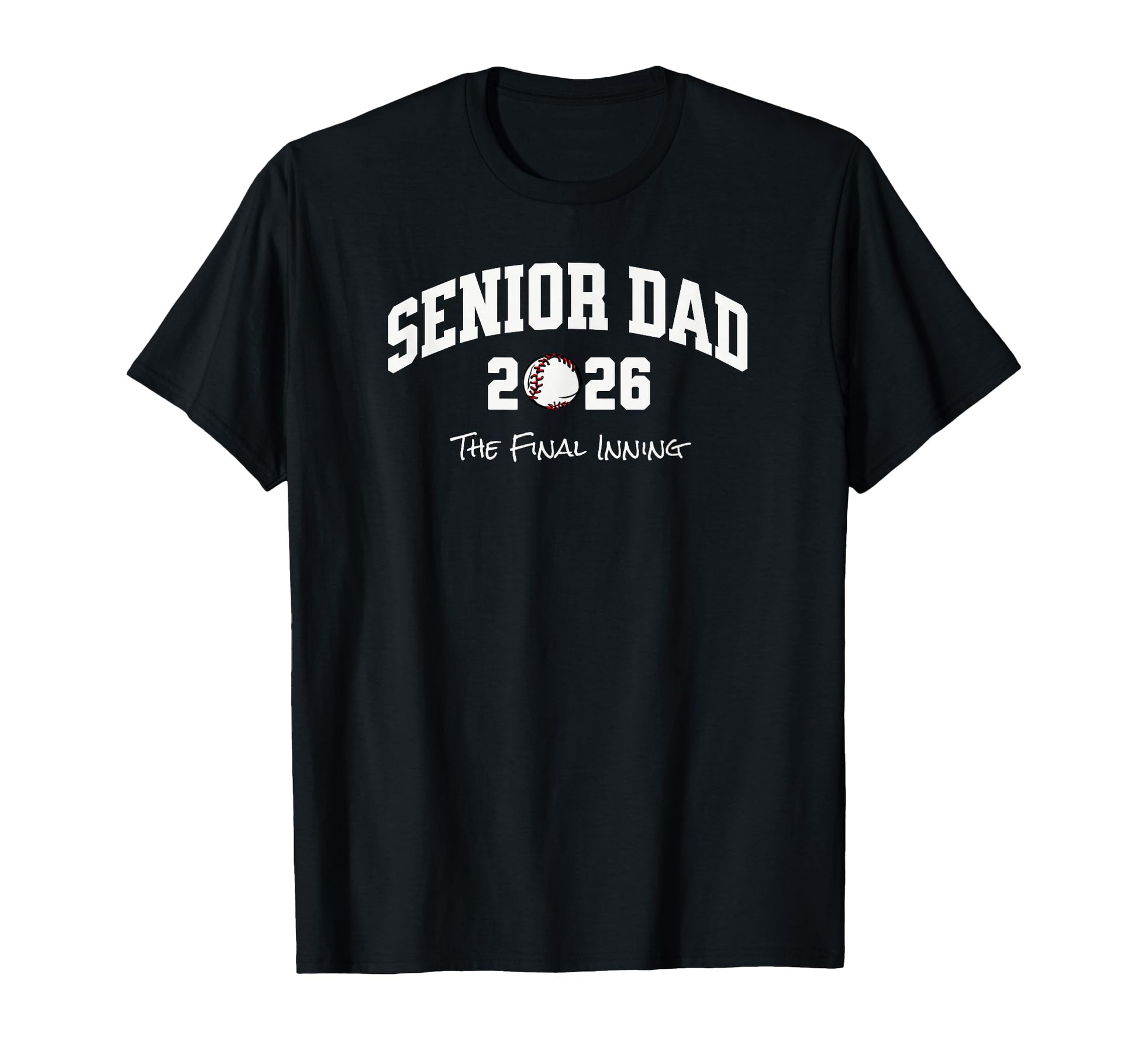 Baseball Senior Dad 2026 Final Inning T-Shirt - Streetwear Style for Adults - T-Shirt, Sweatshirt, Hoodie