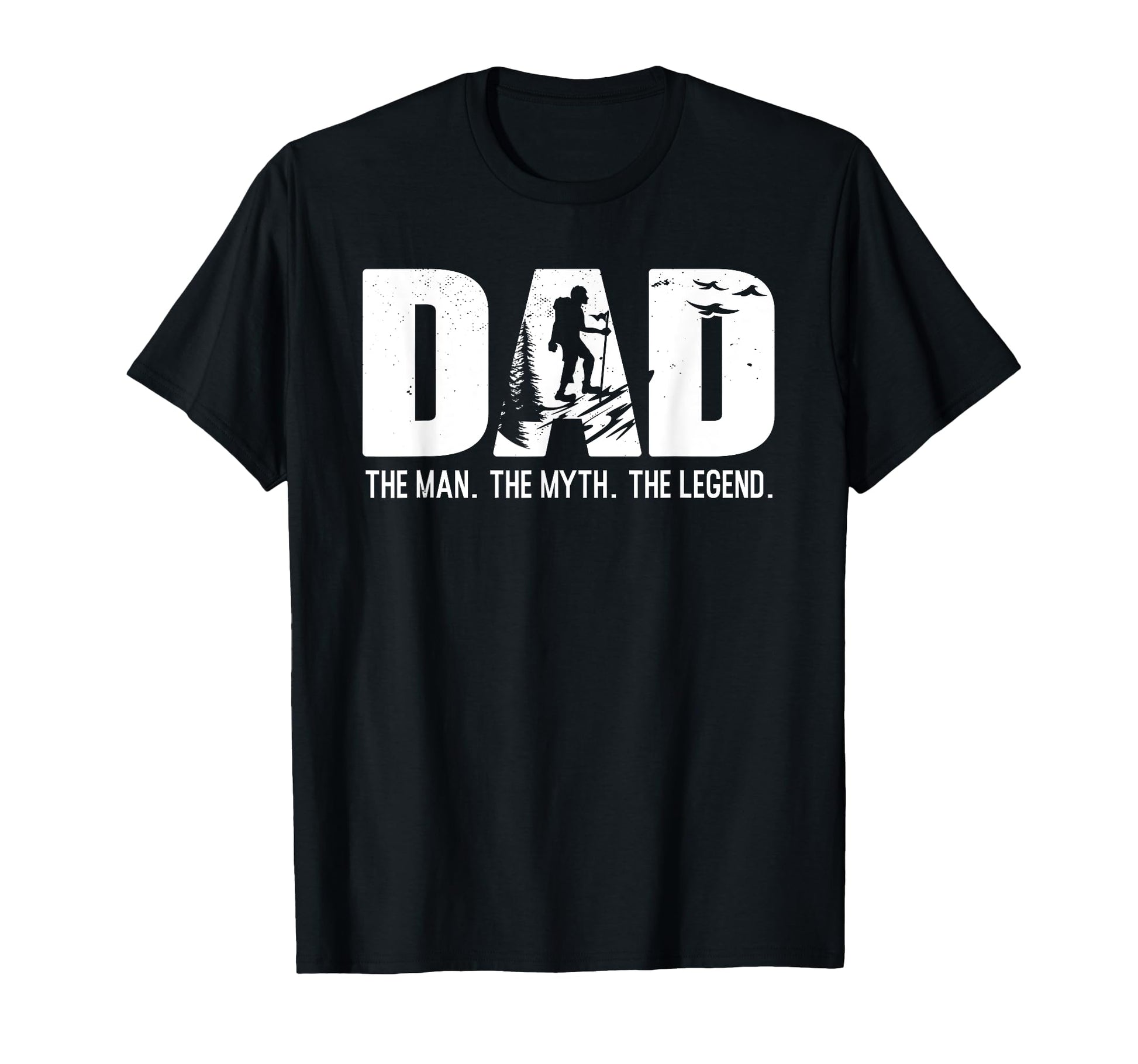 Dad Myth Legend Fathers Day Mountain T-Shirt - Fun Novelty Design Men Women - T-Shirt, Sweatshirt, Hoodie