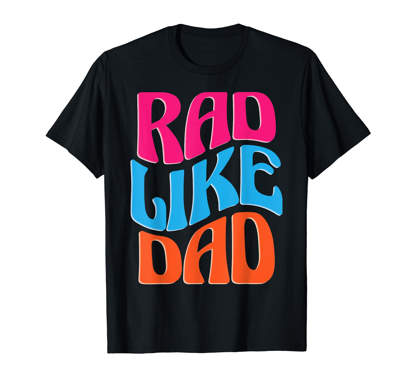 Rad Like Dad Son Daughter Father T-Shirt - Aesthetic Graphic for Adults - T-Shirt, Sweatshirt, Hoodie