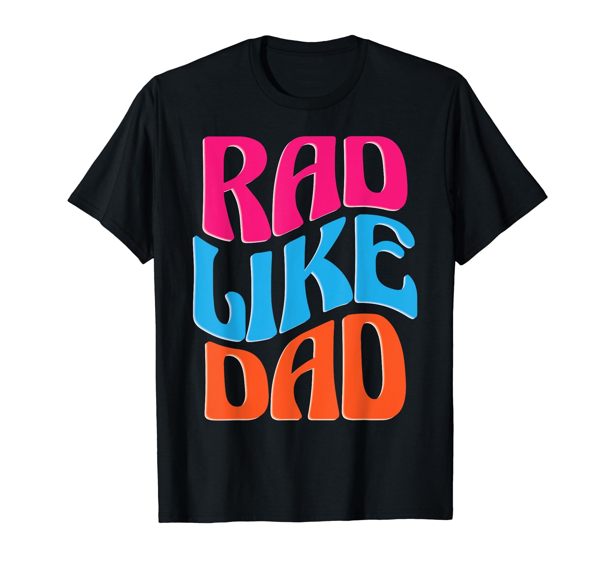 Rad Like Dad Son Daughter Father T-Shirt - Aesthetic Graphic for Adults - T-Shirt, Sweatshirt, Hoodie