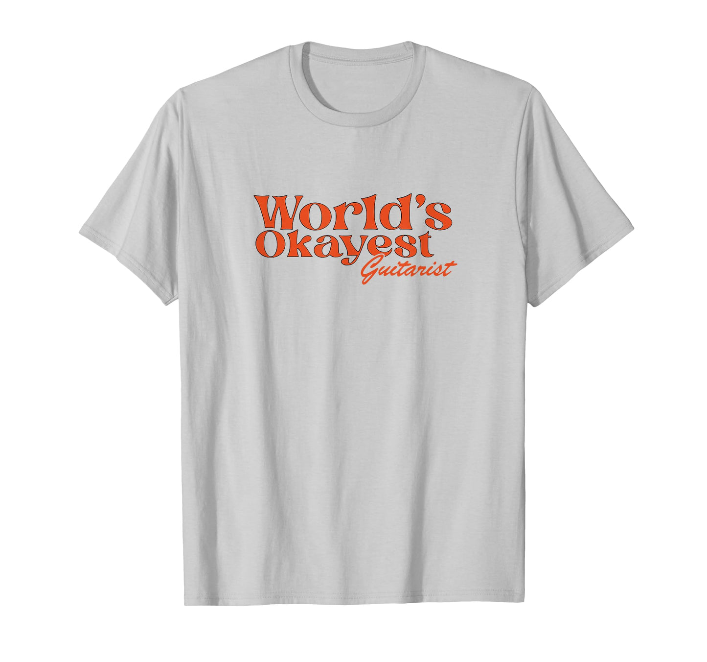 Worlds Okayest Guitarist Funny Guitar T-Shirt - Streetwear Style Unisex - T-Shirt, Sweatshirt, Hoodie