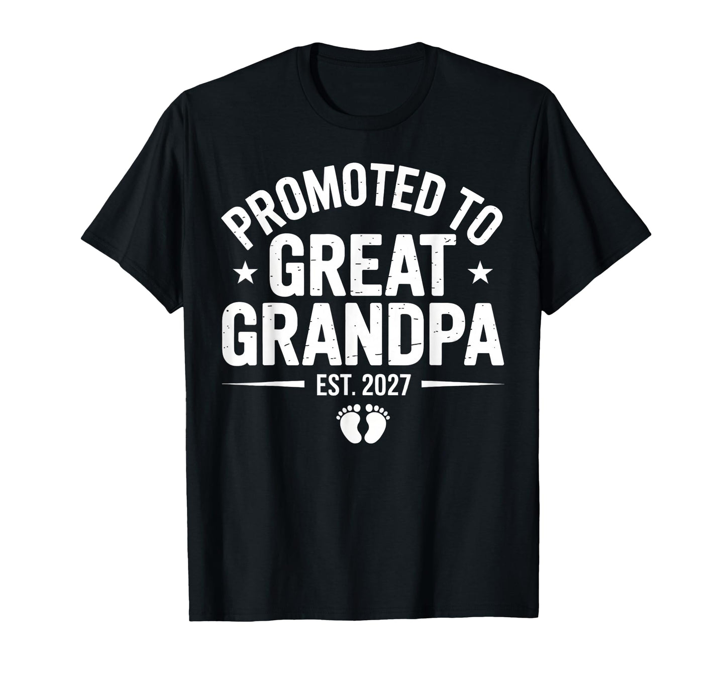 Promoted To Great Grandpa Est 2027 T-Shirt - Streetwear Style Unisex - T-Shirt, Sweatshirt, Hoodie