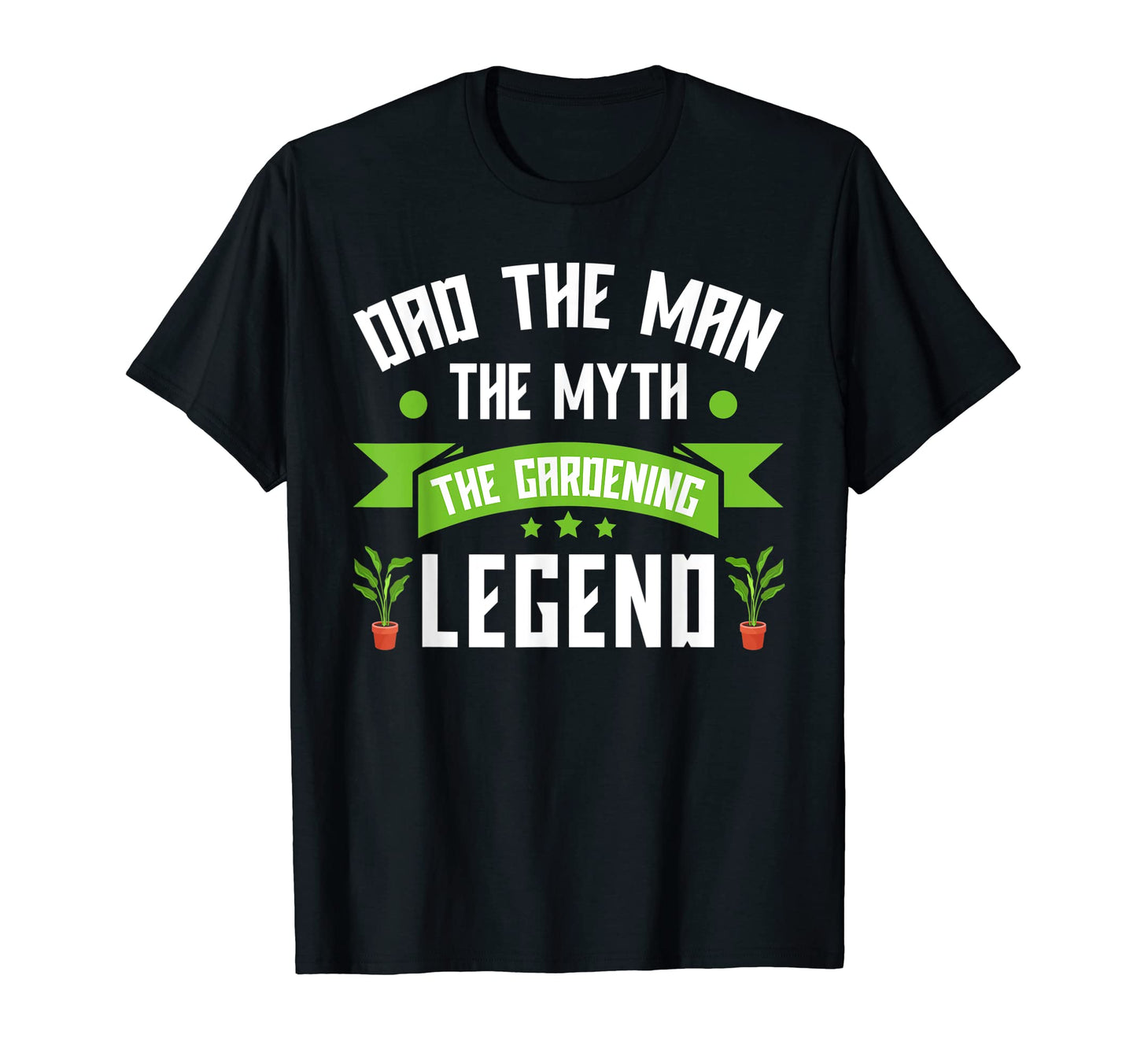 Mens Dad Myth Gardening Legend Plant T-Shirt - Unique Graphic for Adults - T-Shirt, Sweatshirt, Hoodie