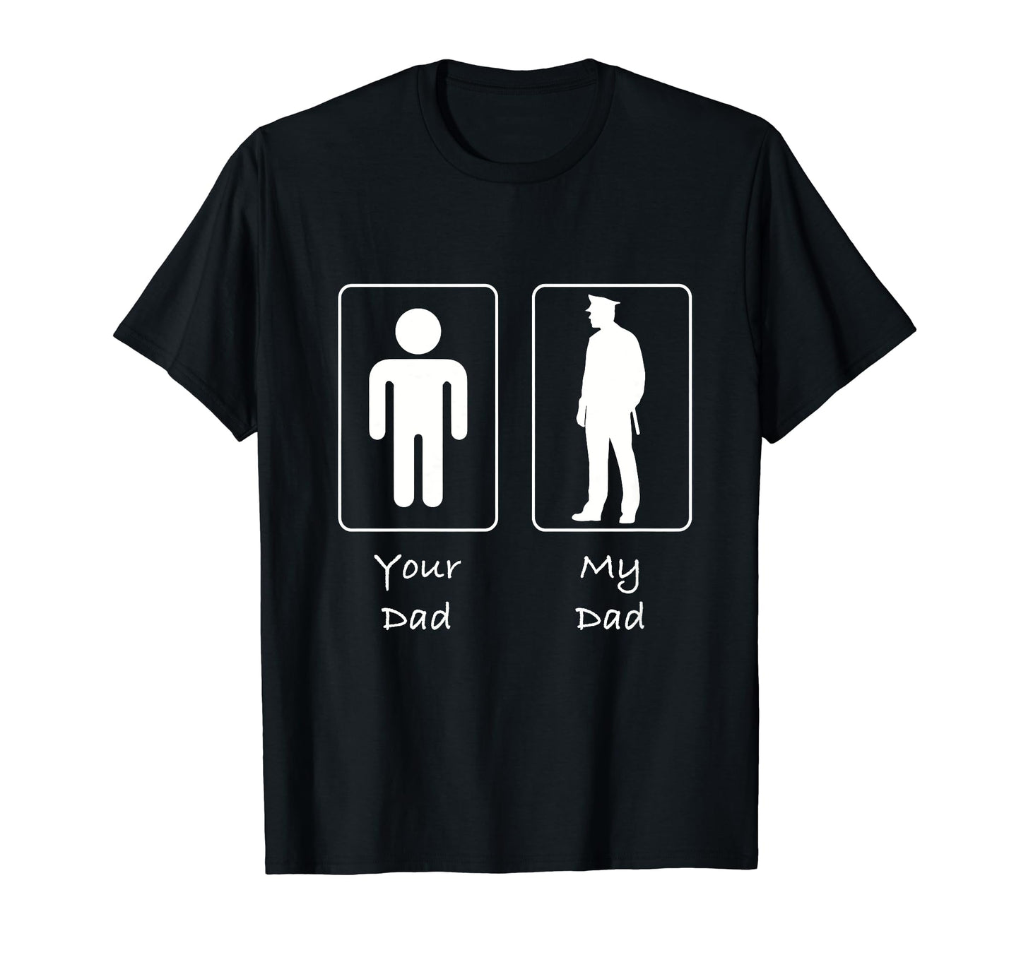 Your Dad My Dad Policeman Cop Police T-Shirt - Minimalist Print Men Women - T-Shirt, Sweatshirt, Hoodie
