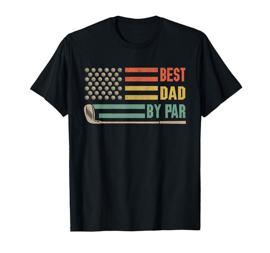 Best Dad Par Funny Golf Shirts Dad T-Shirt - Fun Novelty Design Men Women - T-Shirt, Sweatshirt, Hoodie