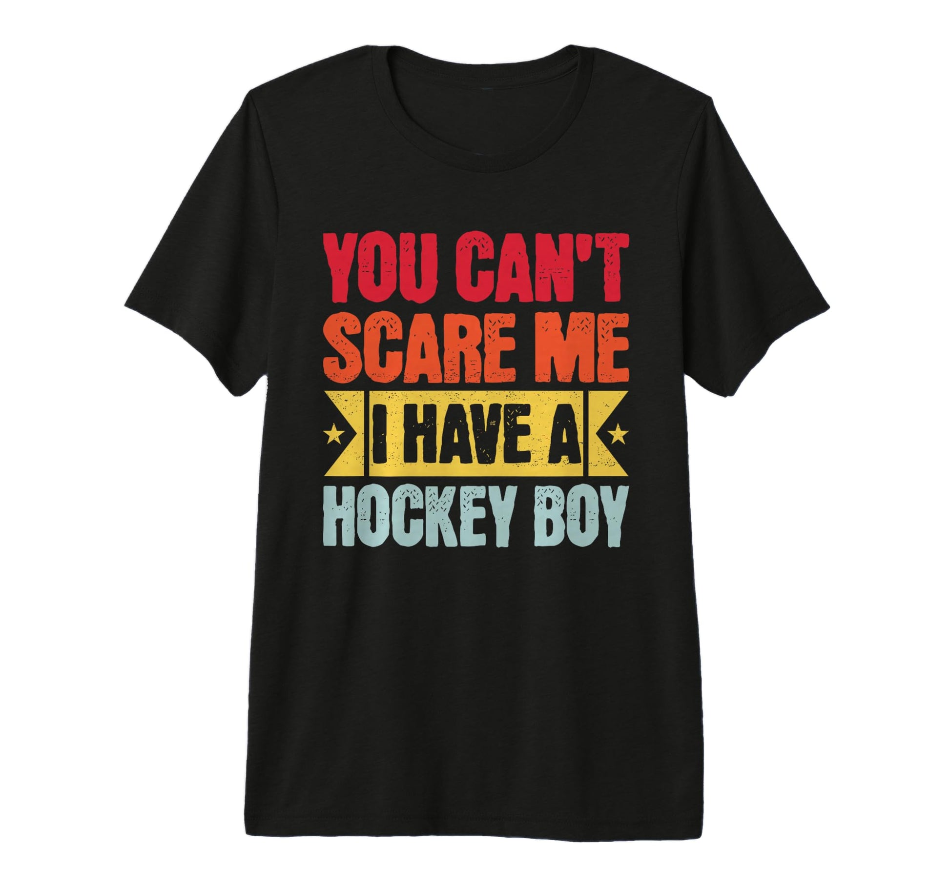 You Cant Scare Me I Have Hockey Parent T-Shirt - Trendy Graphic Men Women - T-Shirt, Sweatshirt, Hoodie