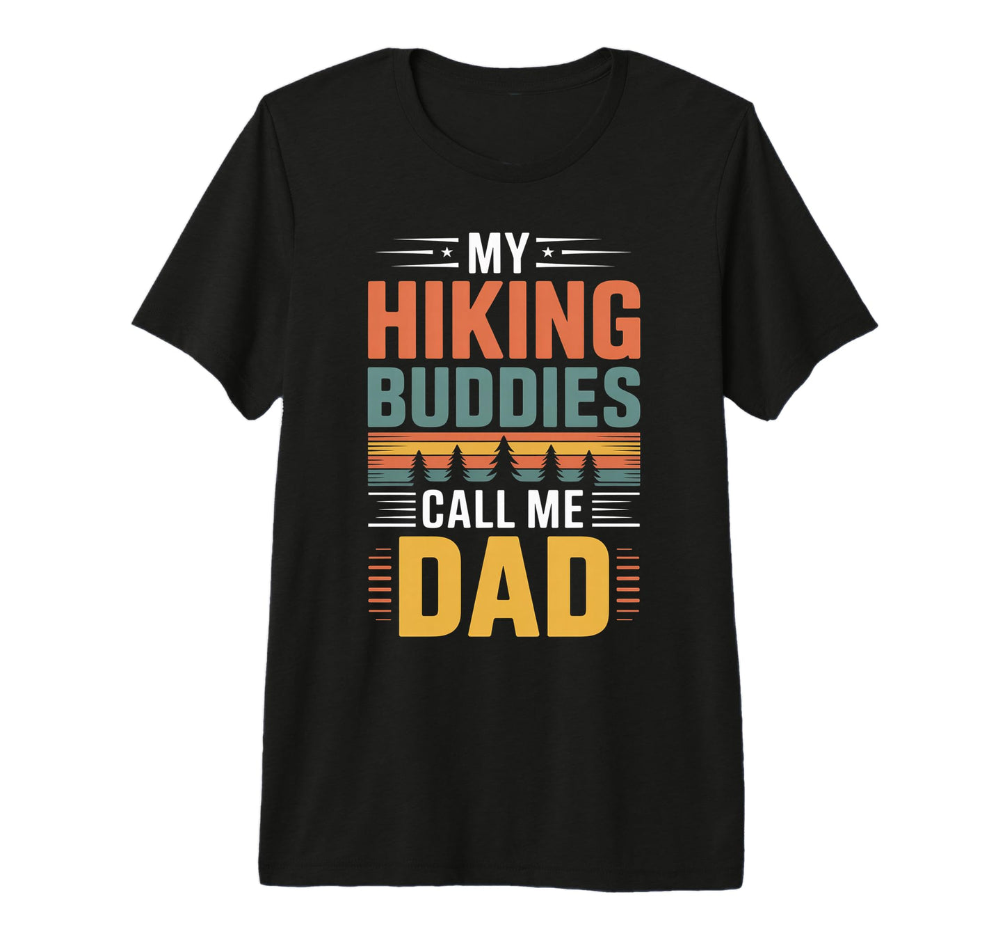 My Hiking Buddies Call Me Dad Funny T-Shirt - Novelty Apparel Men Women - T-Shirt, Sweatshirt, Hoodie