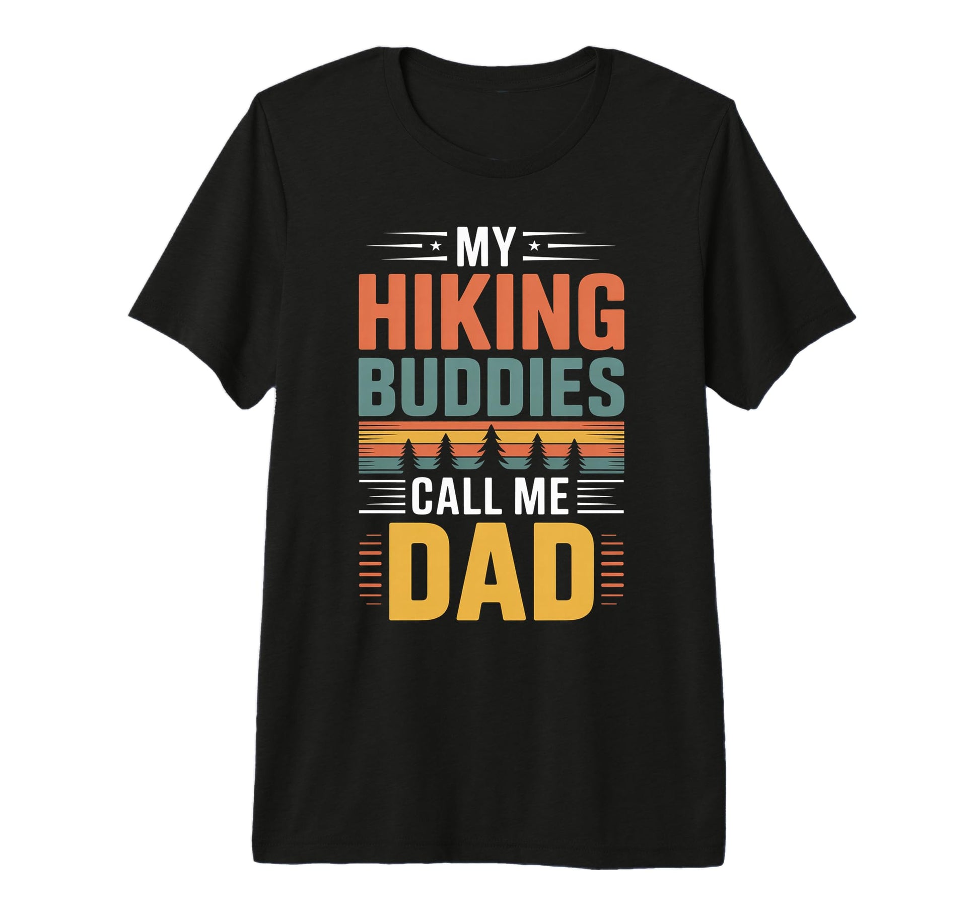 My Hiking Buddies Call Me Dad Funny T-Shirt - Novelty Apparel Men Women - T-Shirt, Sweatshirt, Hoodie