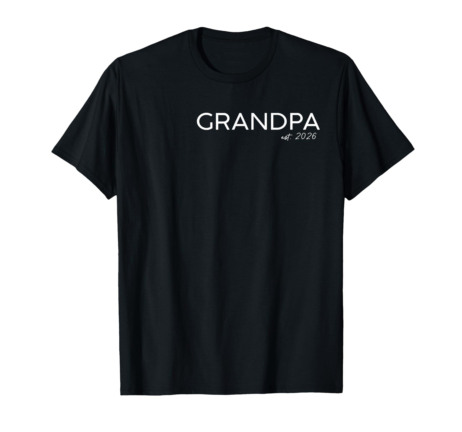 Grandpa Est 2026 Promoted To Grandpa T-Shirt - Trendy Graphic Men Women - T-Shirt, Sweatshirt, Hoodie