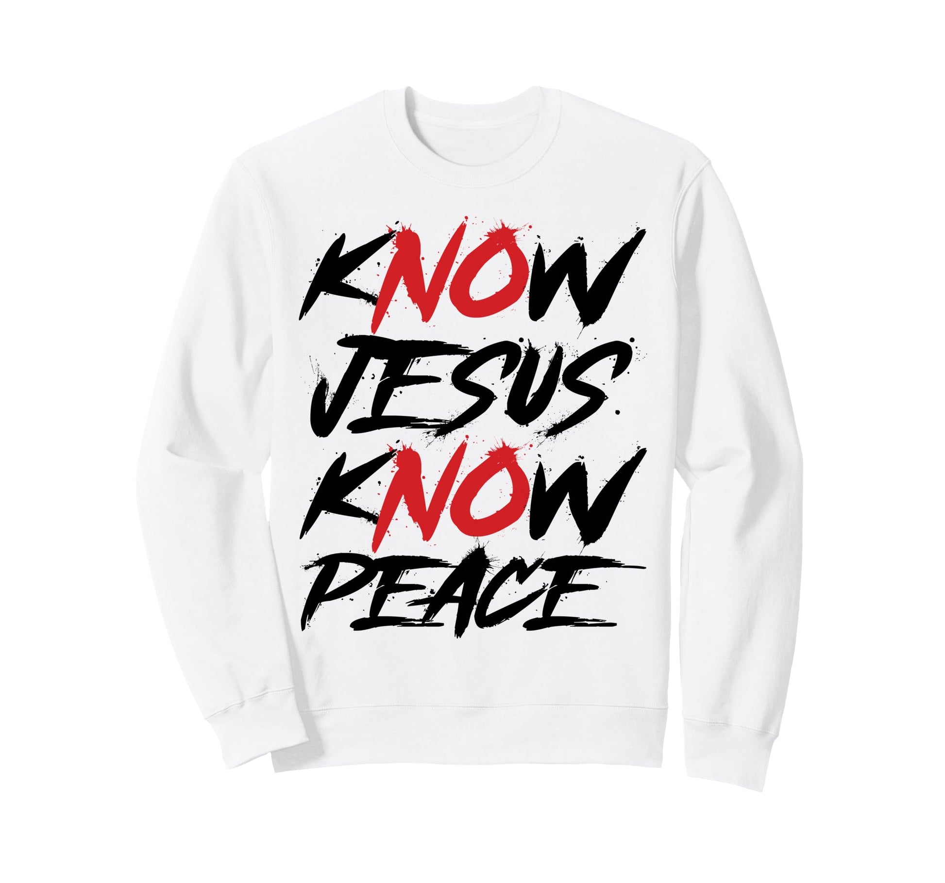 Know Jesus Know Peace No Jesus No Sweatshirt - Novelty Apparel Men Women - T-Shirt, Sweatshirt, Hoodie