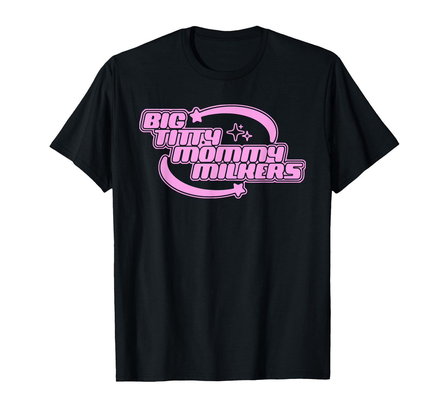 Big Titty Mommy Milkers T-Shirt - Minimalist Print Unisex - T-Shirt, Sweatshirt, Hoodie