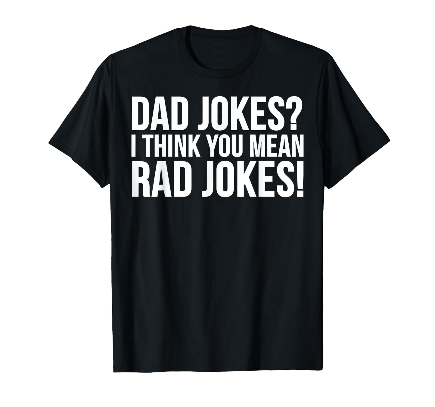 Fathers Day Funny Dad Jokes I Think T-Shirt - Fun Novelty Design Men Women - T-Shirt, Sweatshirt, Hoodie