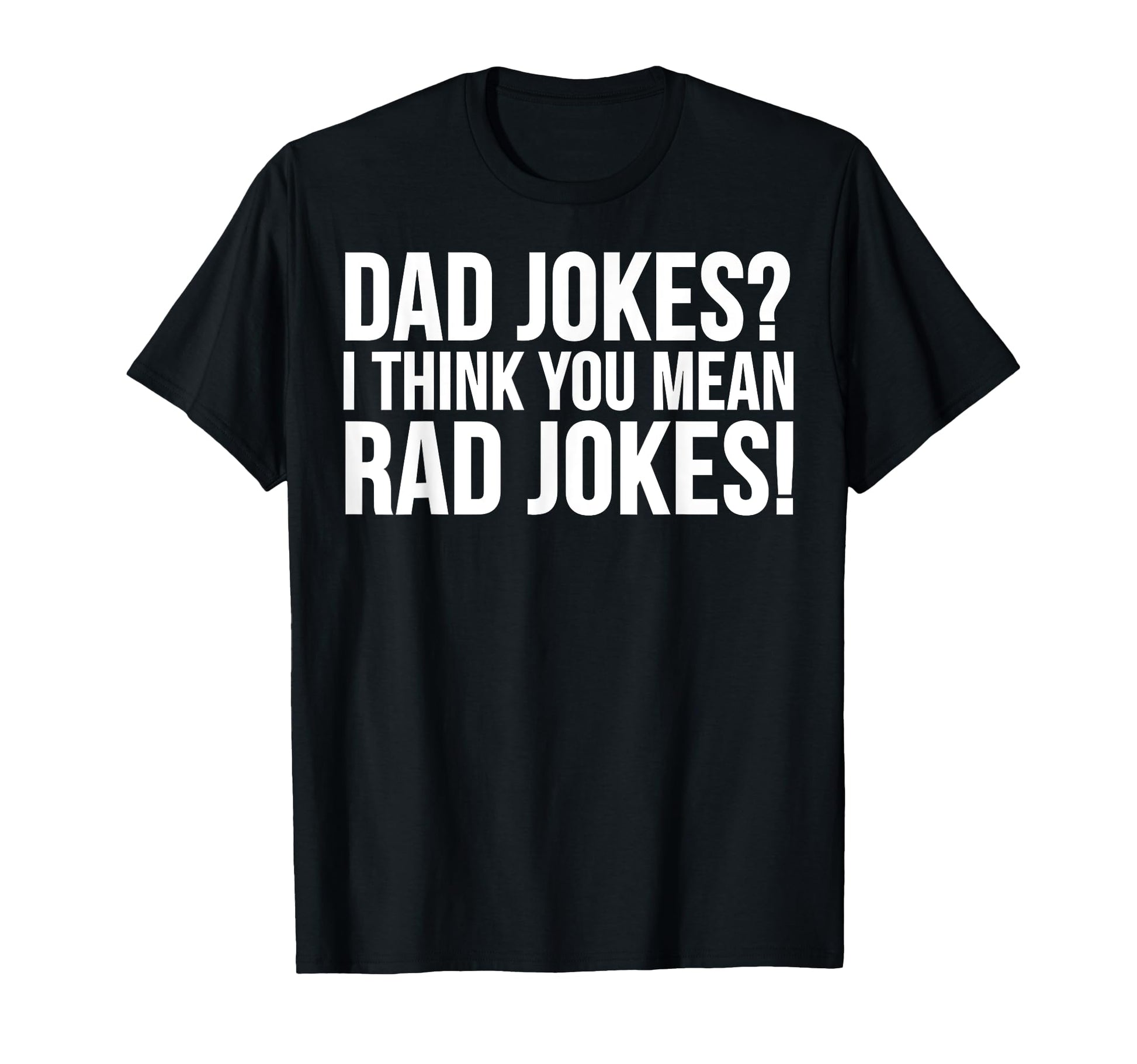 Fathers Day Funny Dad Jokes I Think T-Shirt - Fun Novelty Design Men Women - T-Shirt, Sweatshirt, Hoodie